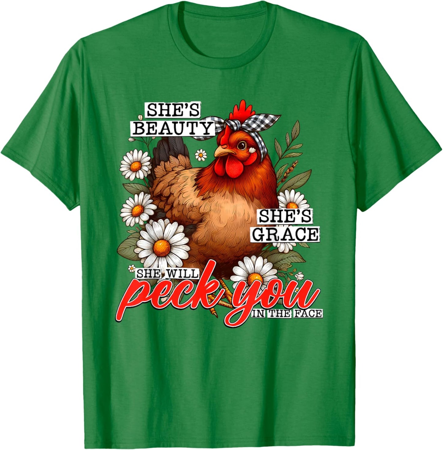 She's Beauty She's Grace She Will Peck You In The Face T-Shirt - T-Shirt | Irish Green