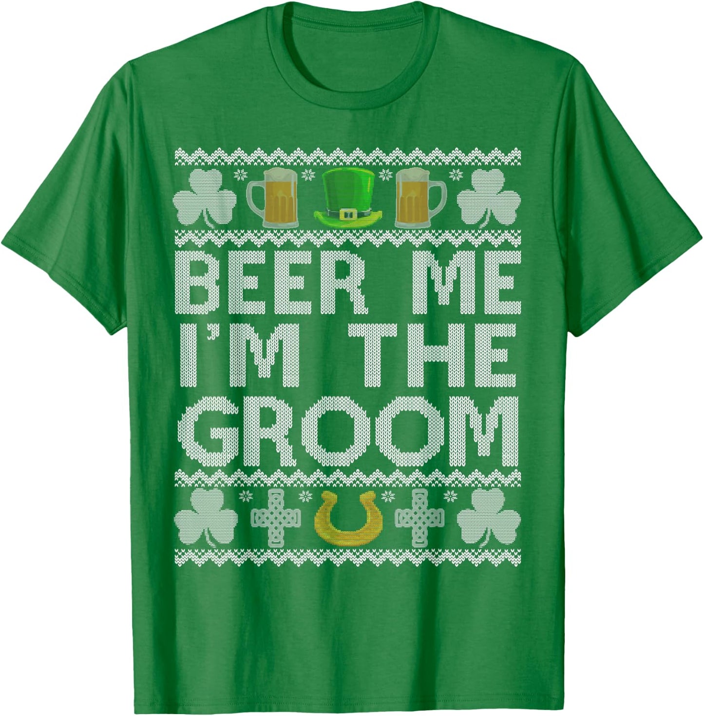 Beer Me I'm The Groom St Patrick's Day Bachelor Party Funny T-Shirt - T-Shirt | Irish Green