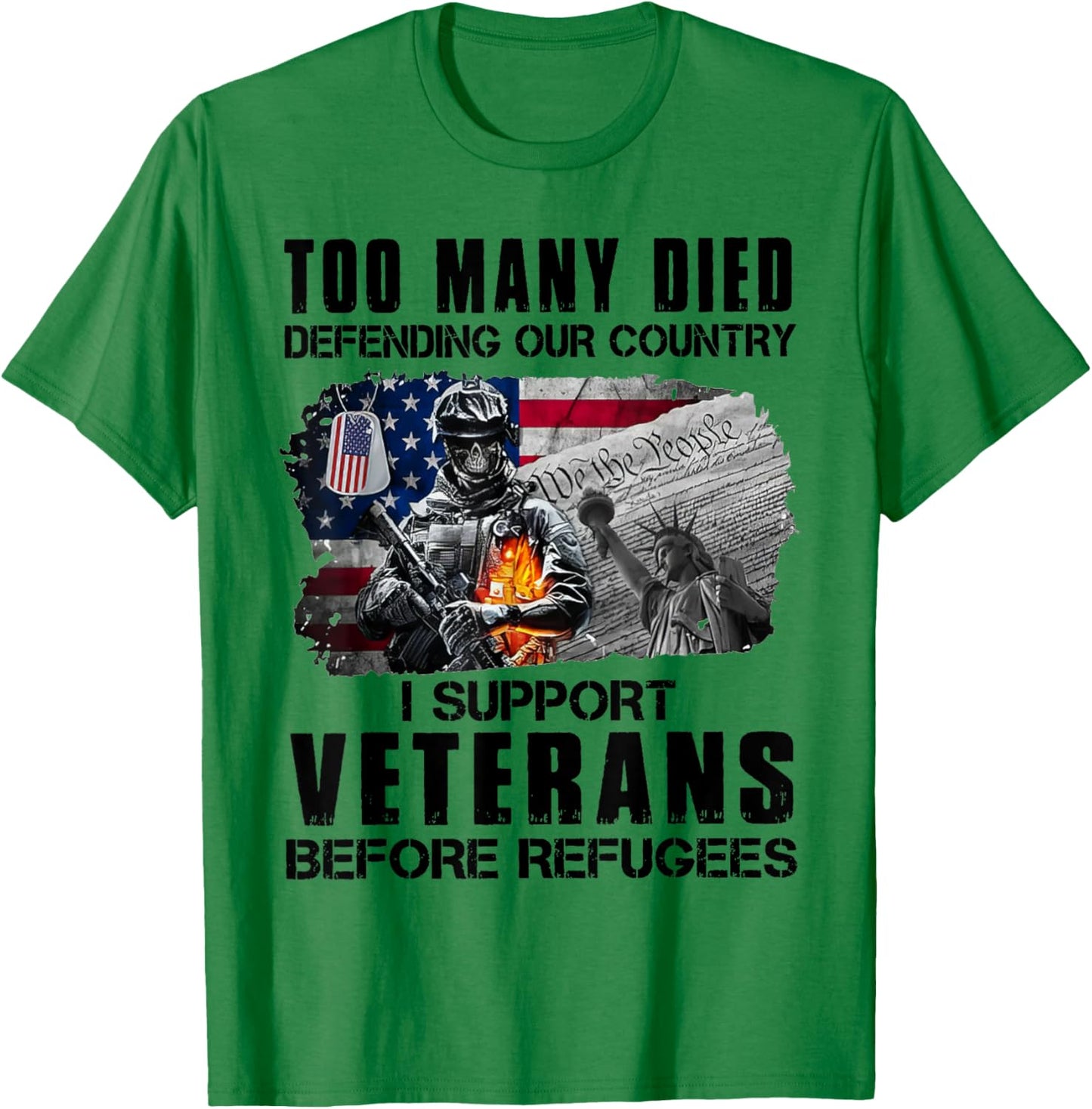 Too Many Died Defending Our Country I Support Veterans T-Shirt - T-Shirt | Irish Green