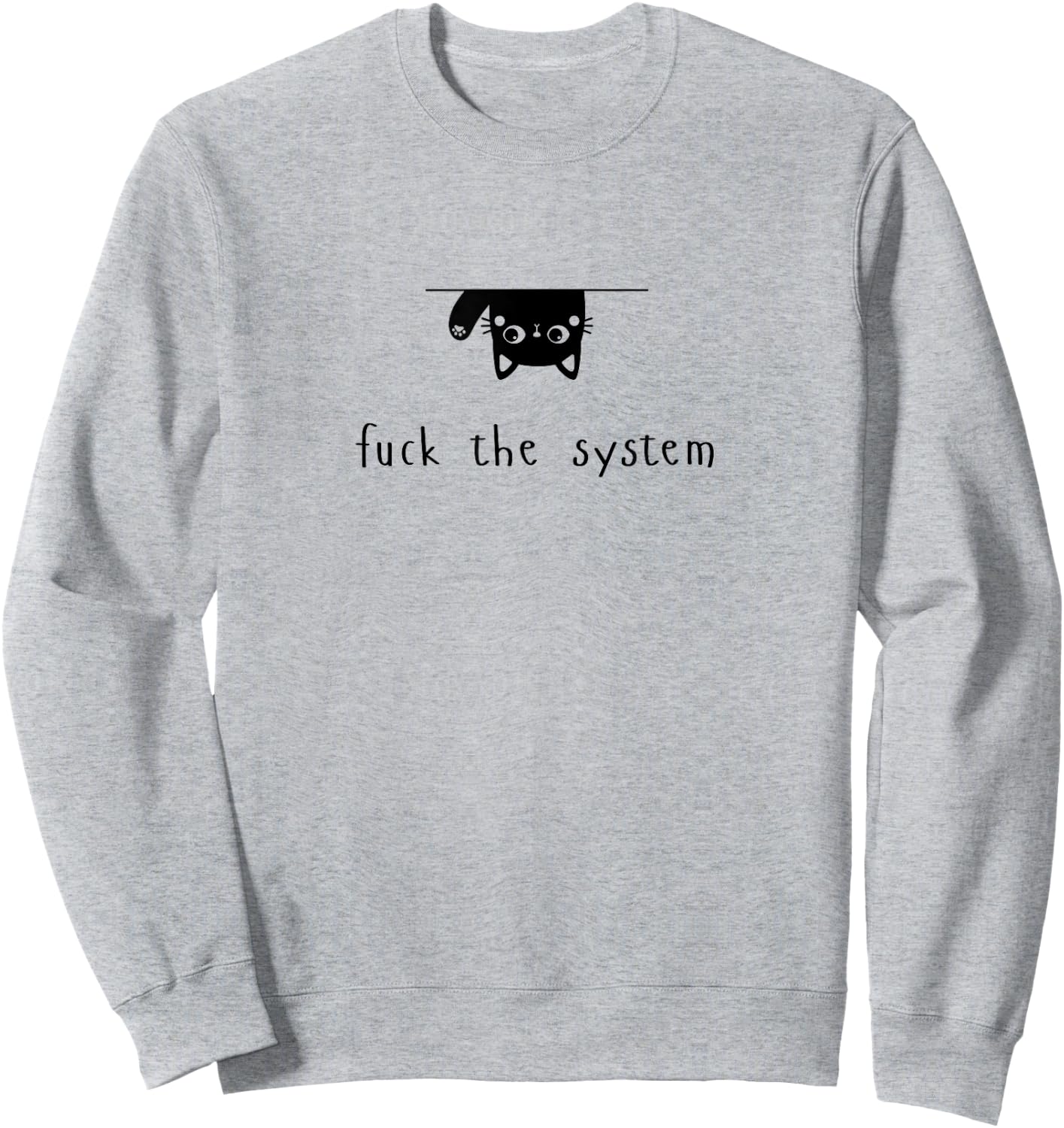 Cat Fuck the System Traffic Therum Upsidedown Men Women Sweatshirt - Sweatshirt | Ash