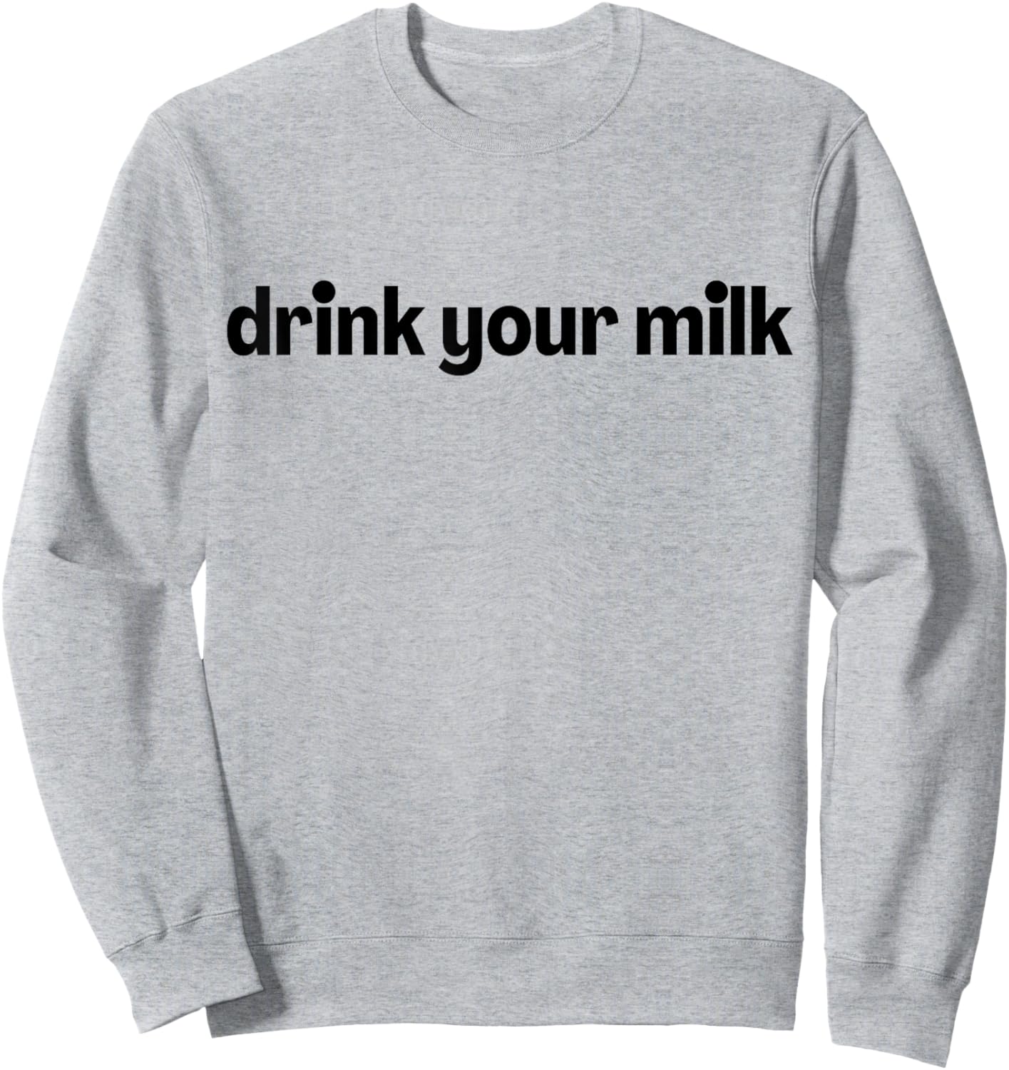 Drink Your Milk Sweatshirt - Sweatshirt | Ash