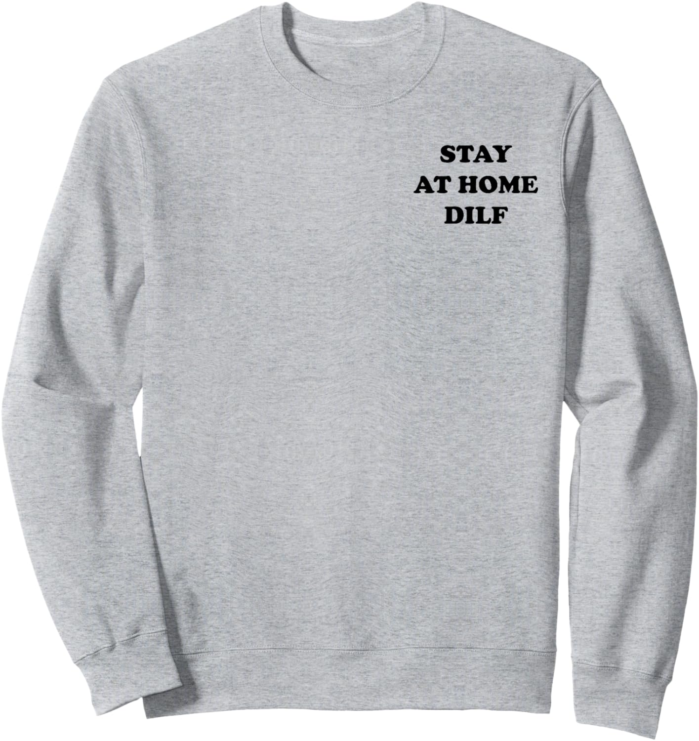 Stay at Home DILF Funny Cute Dad Sweatshirt - Sweatshirt | Ash