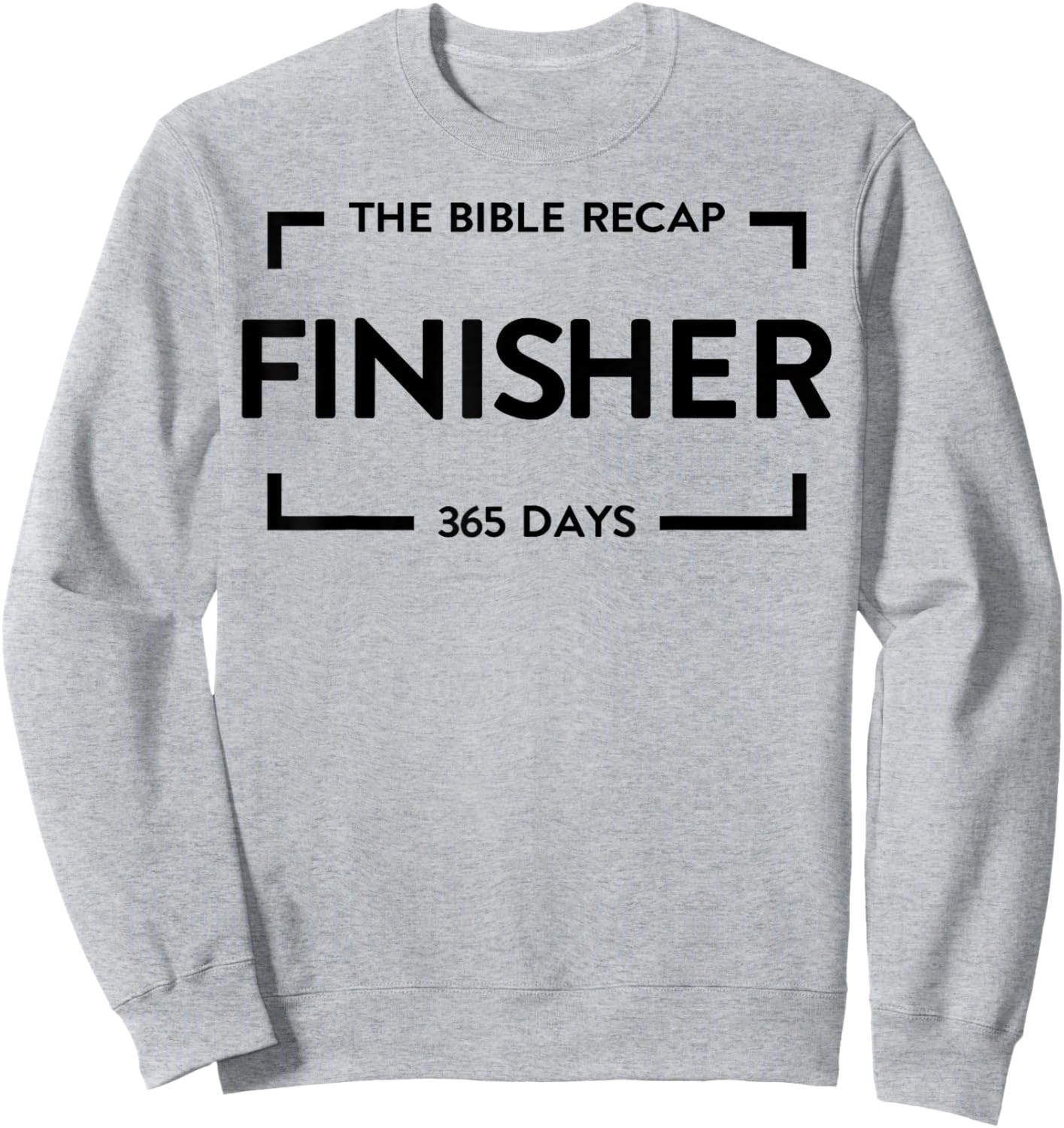 The Bible Recap Finisher 365 Days Sweatshirt - Sweatshirt | Ash