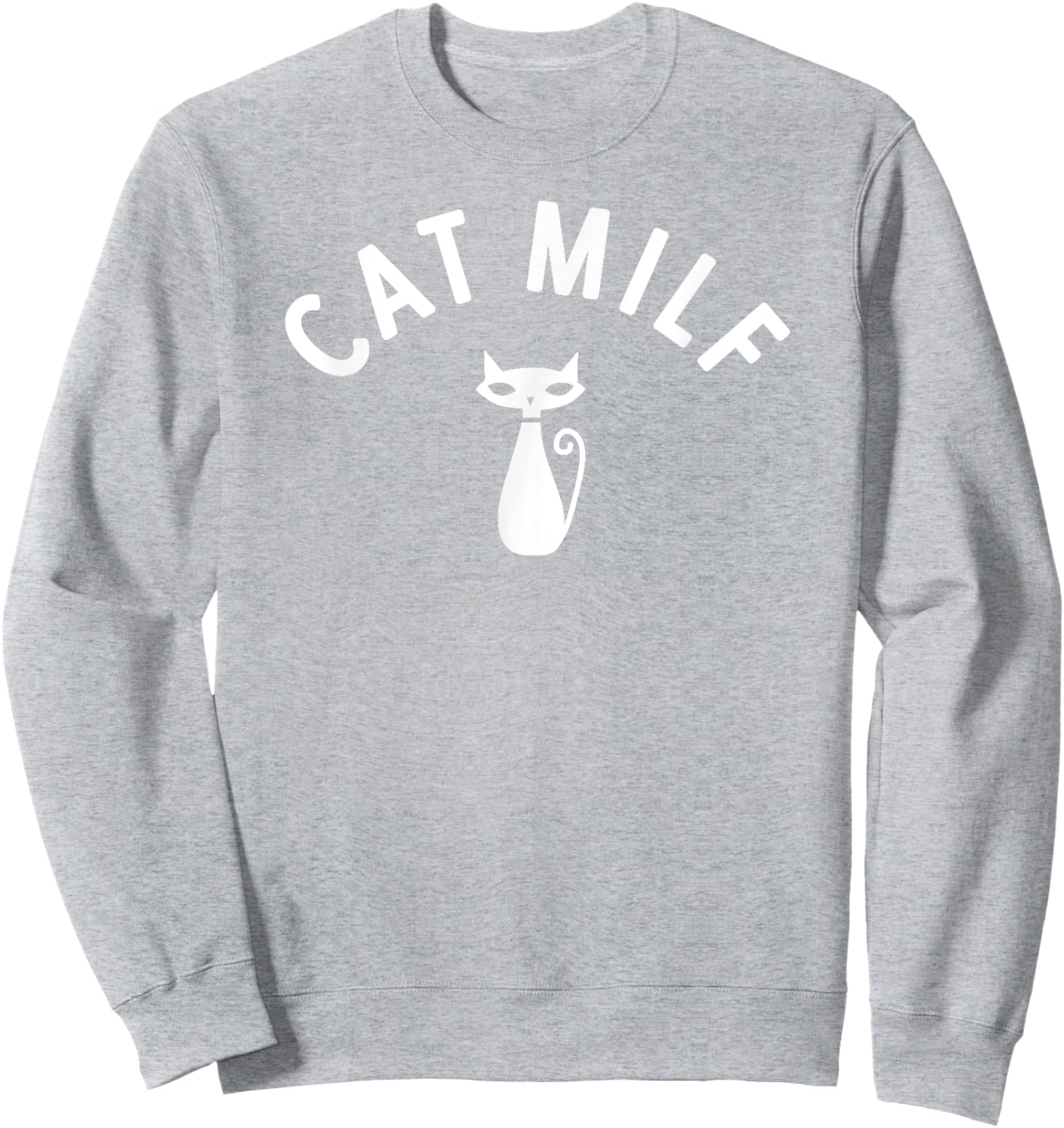 CAT MILF Men Women Sweatshirt - Sweatshirt | Ash