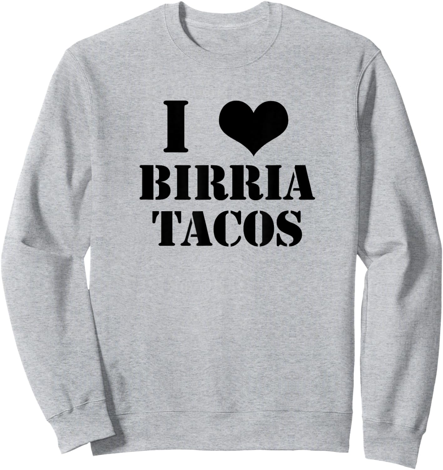 Birria Tacos Gift Foodies I Love Birria Tacos Graphic Sweatshirt - Sweatshirt | Ash