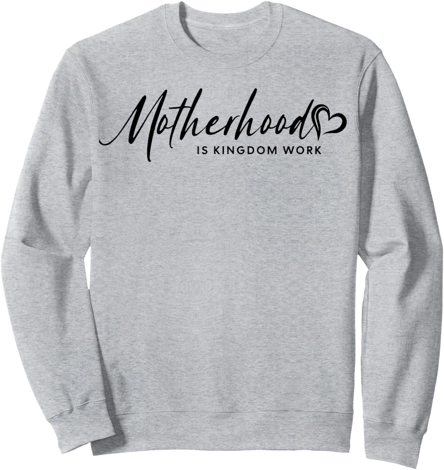 Motherhood Is My Ministry, Motherhood Is Kingdom Work Outfit Sweatshirt - Sweatshirt | Ash
