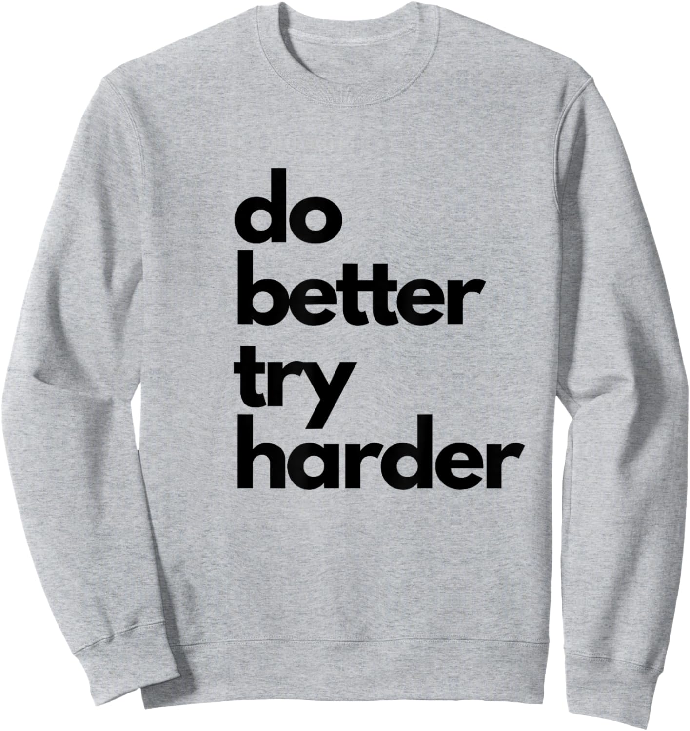 Do better try harder athletic slogan encouraging passion Sweatshirt - Sweatshirt | Ash