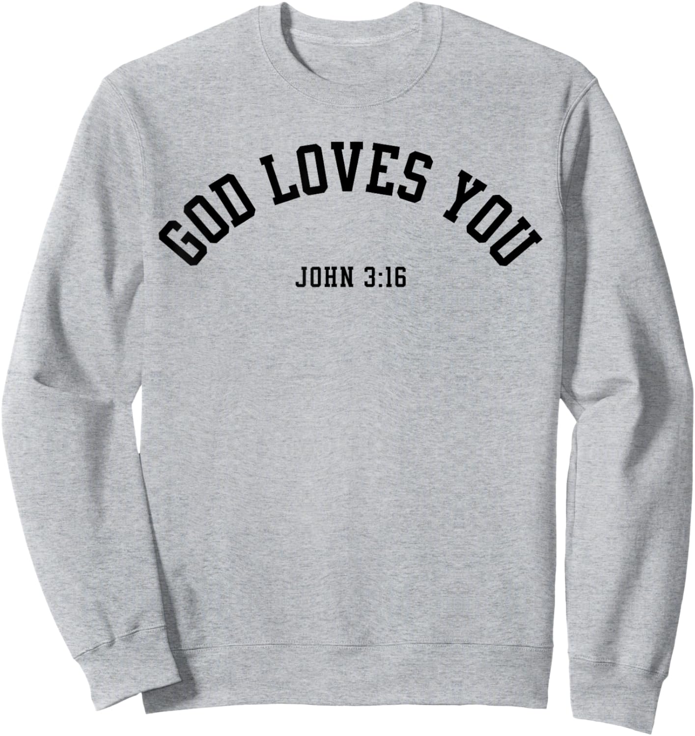 God Loves You John 3:16 Christian Inspirational Faith Based Sweatshirt - Sweatshirt | Ash
