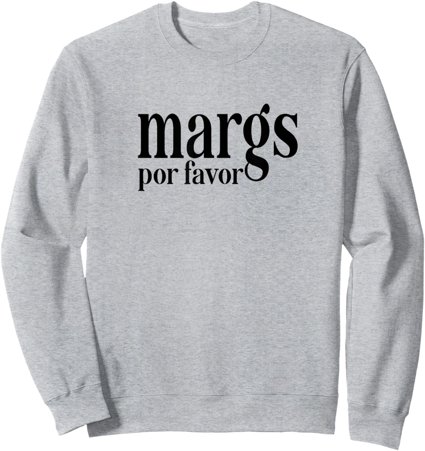 Margs Por Favor Funny Vacation Travel Cancun Party Fiesta Sweatshirt - Sweatshirt | Ash