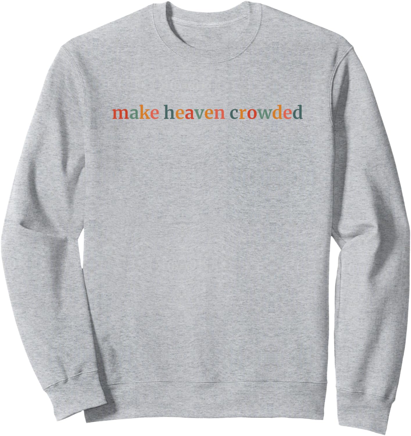 Make Heaven Crowded Sweatshirt - Sweatshirt | Ash