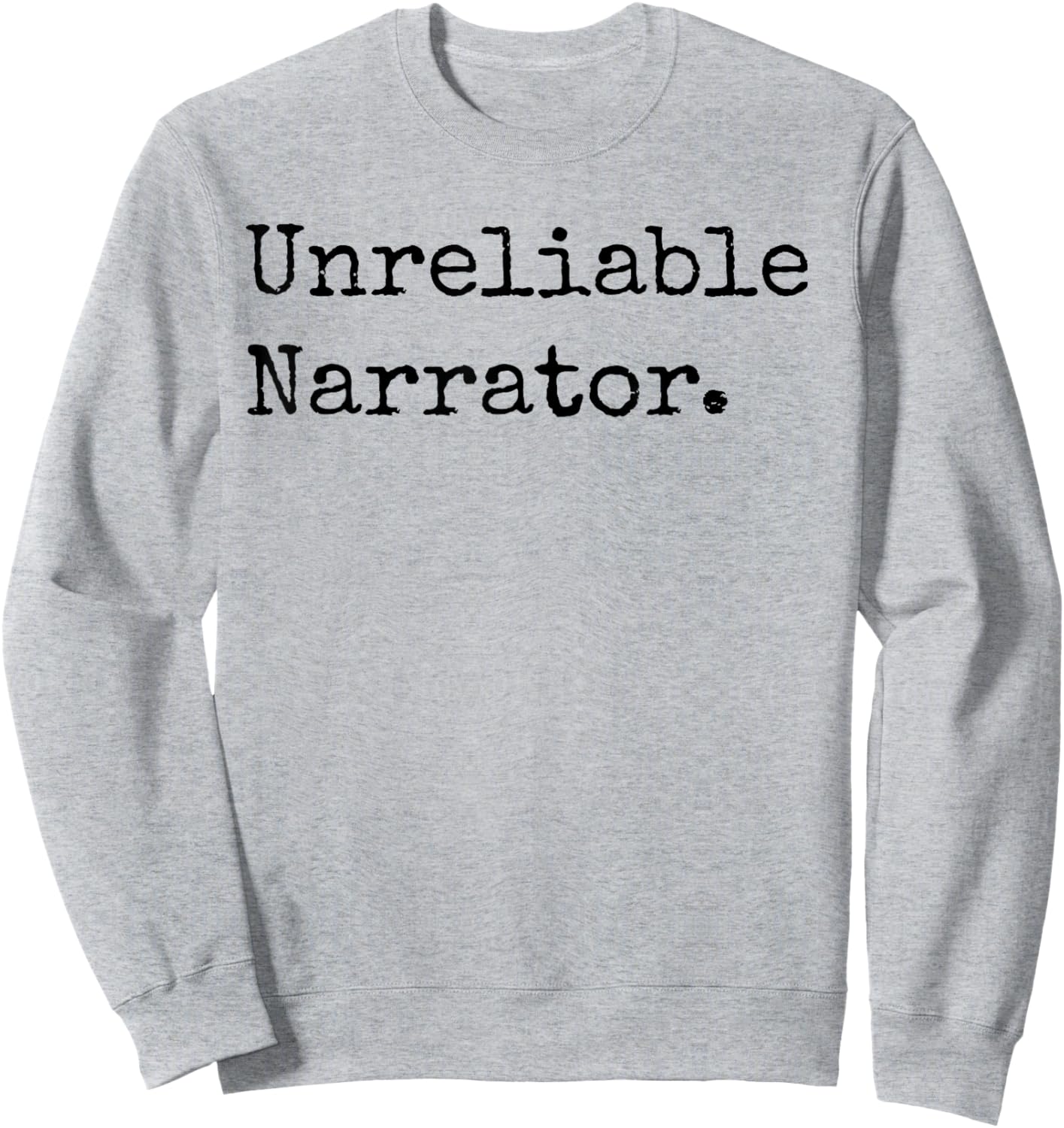 Unreliable Narrator Literary Book Author Bookworm Writer Sweatshirt - Sweatshirt | Ash