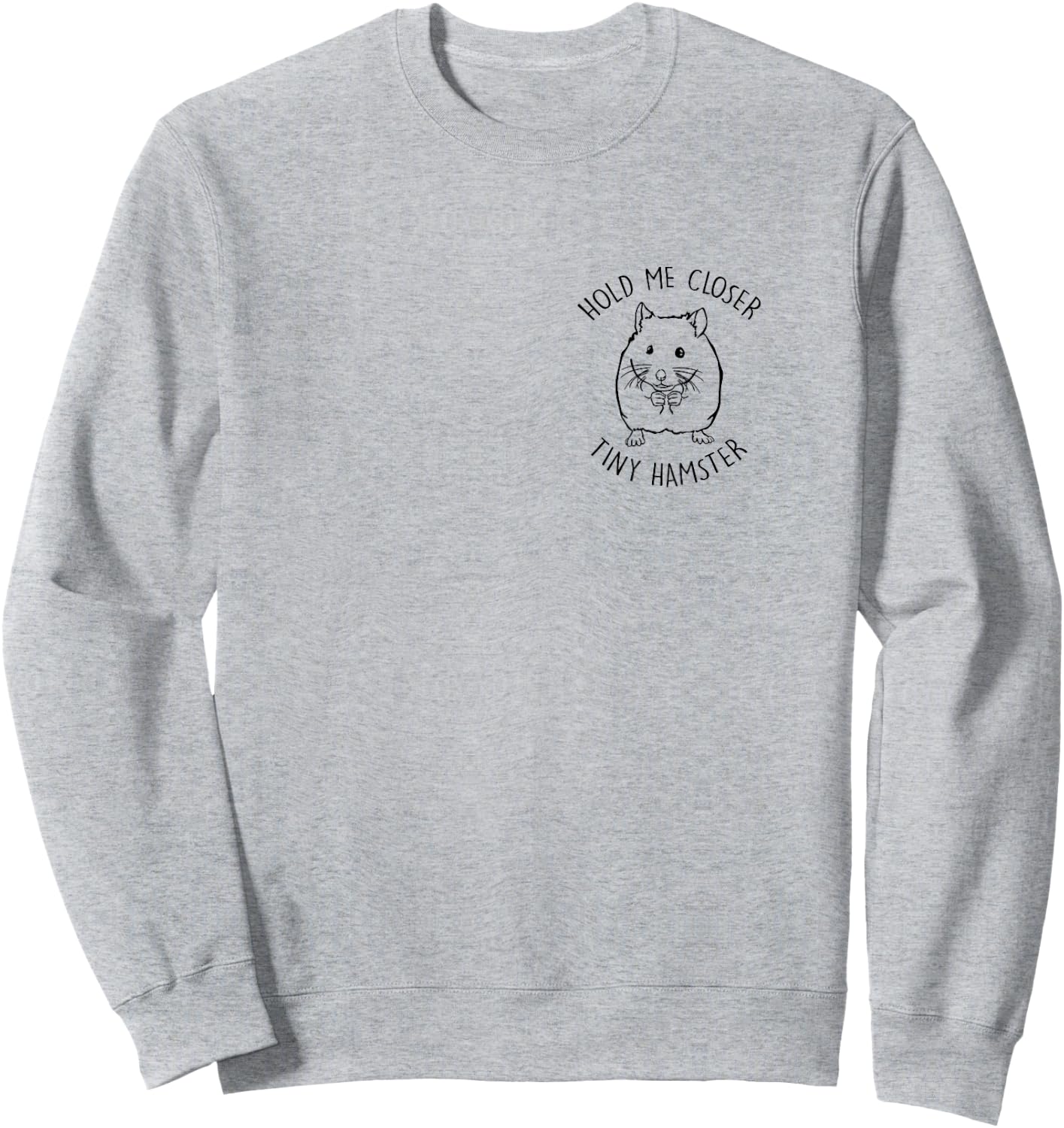 Hold Me Closer Tiny Hamster Lover Hamster Mom Pocket Print Sweatshirt - Sweatshirt | Ash