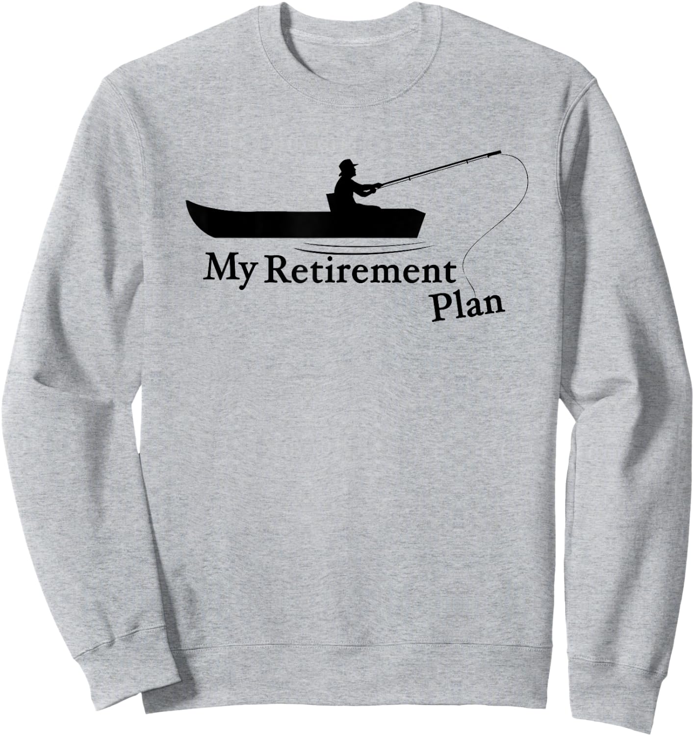 My Retirement Plan Funny Fishing Sweatshirt - Sweatshirt | Ash