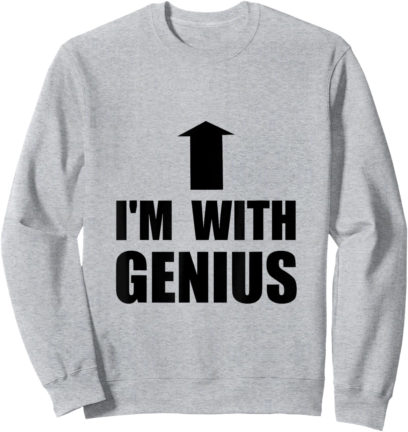 I’m With Genius Funny Sweatshirt - Sweatshirt | Ash