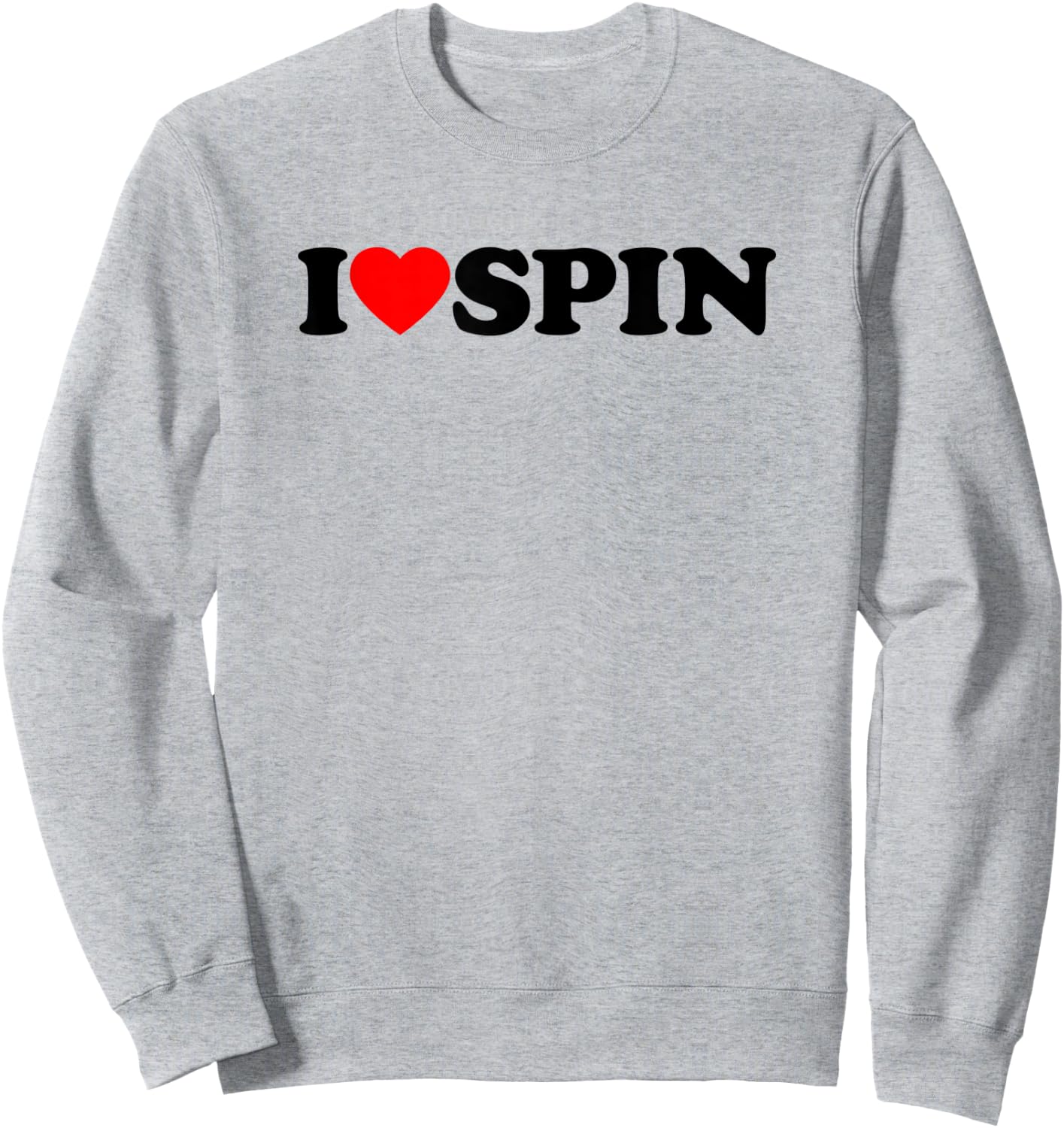 I Love Spin Funny Gym Saying Workout Spinning Class Gift Sweatshirt - Sweatshirt | Ash