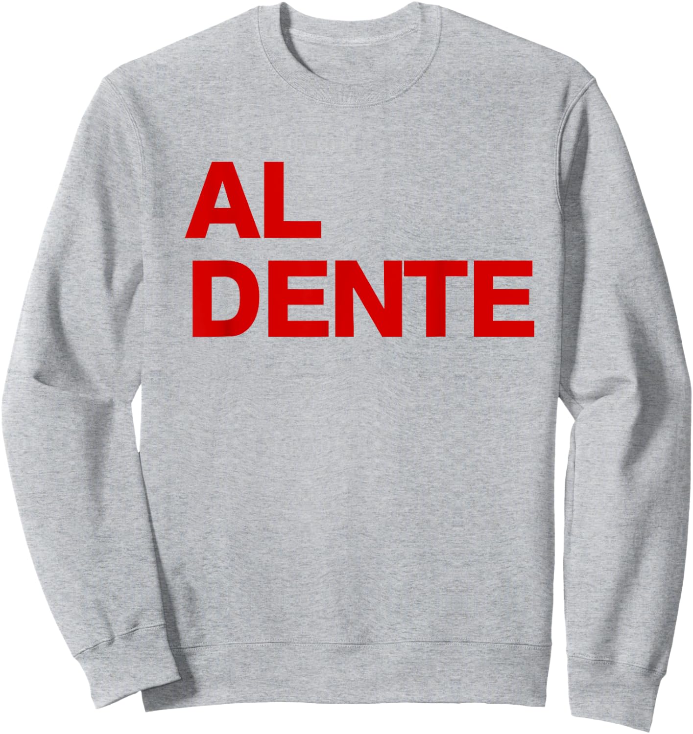 Al Dente Pasta Spaghetti italian Foodie Gift Funny pasta Sweatshirt - Sweatshirt | Ash