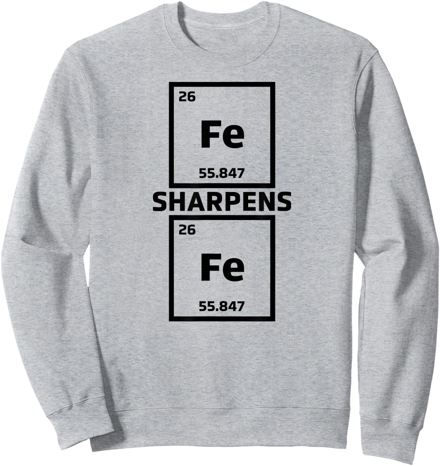 Cool Iron Sharpens Iron Periodic Elements Science - FE Sweatshirt - Sweatshirt | Ash