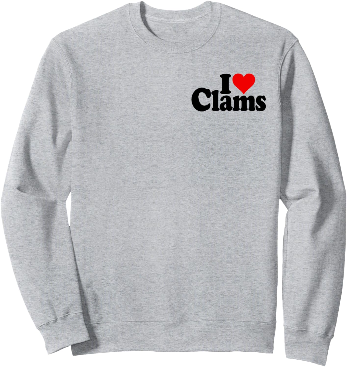 I Love Heart Clams Clamming Shellfish Sweatshirt - Sweatshirt | Ash