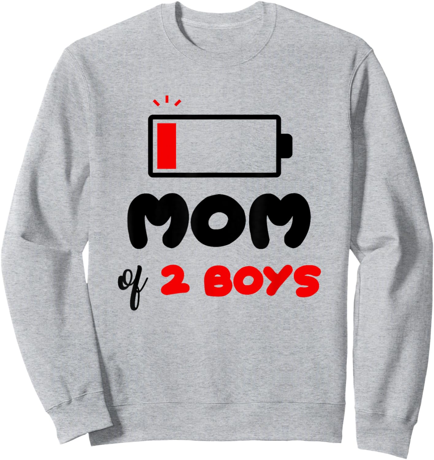Mom of 2 Boys Low Battery Mommy of Two Boys Funny Mother Sweatshirt - Sweatshirt | Ash
