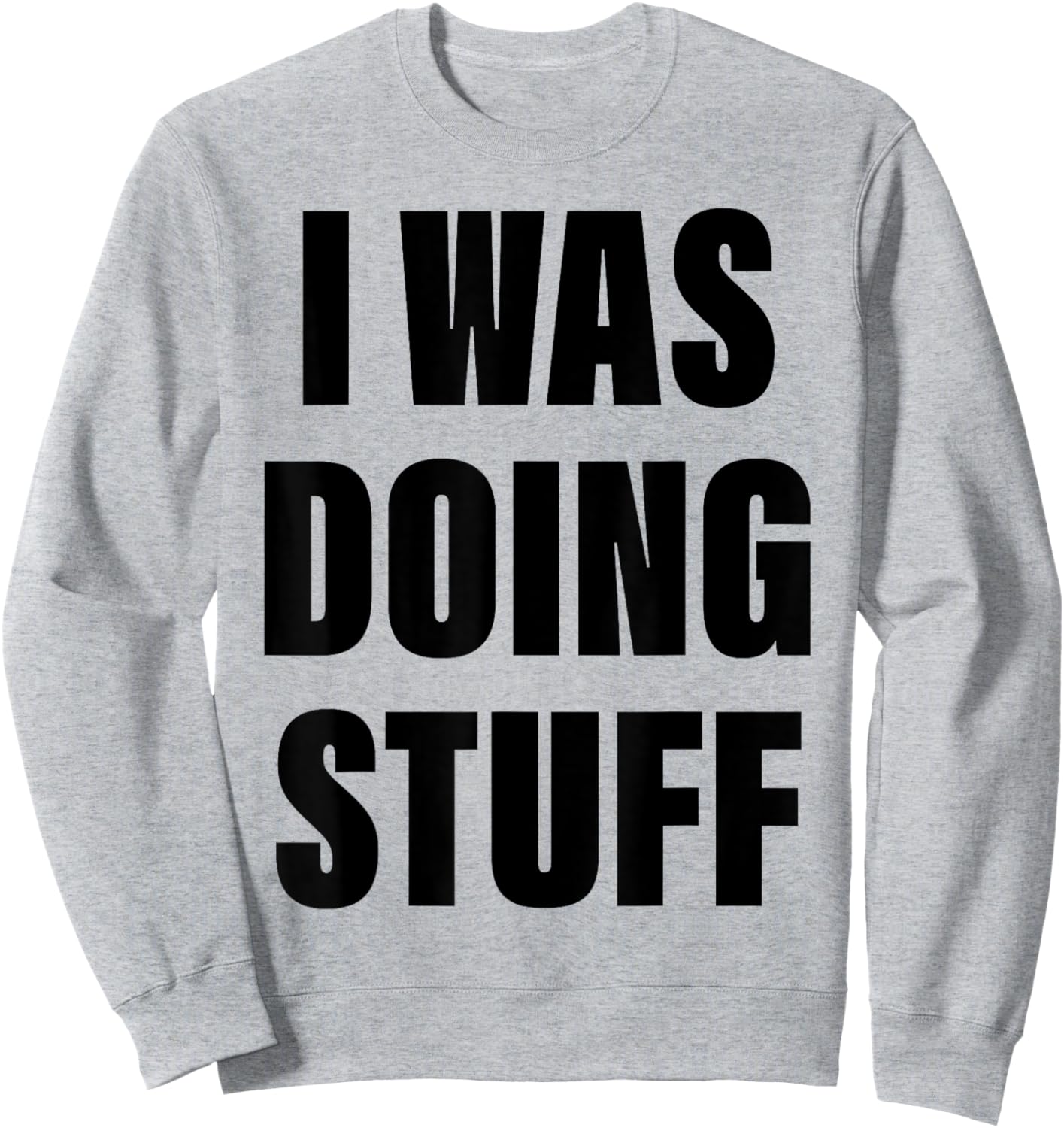 I Was Doing Stuff Funny Couple I'm Stuff Sweatshirt - Sweatshirt | Ash