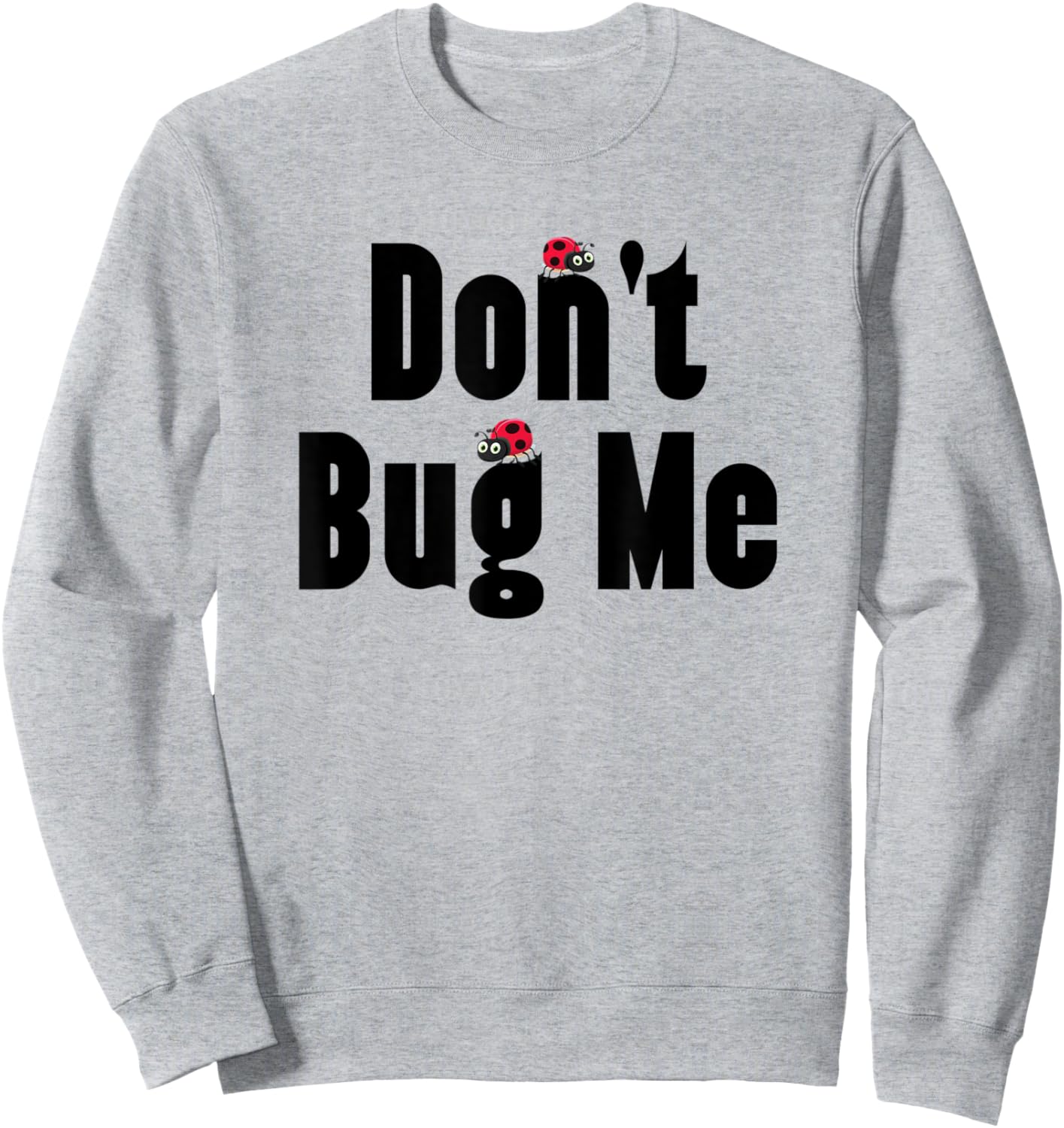 Don't Bug Me - Funny Ladybug Family Insect Sweatshirt - Sweatshirt | Ash