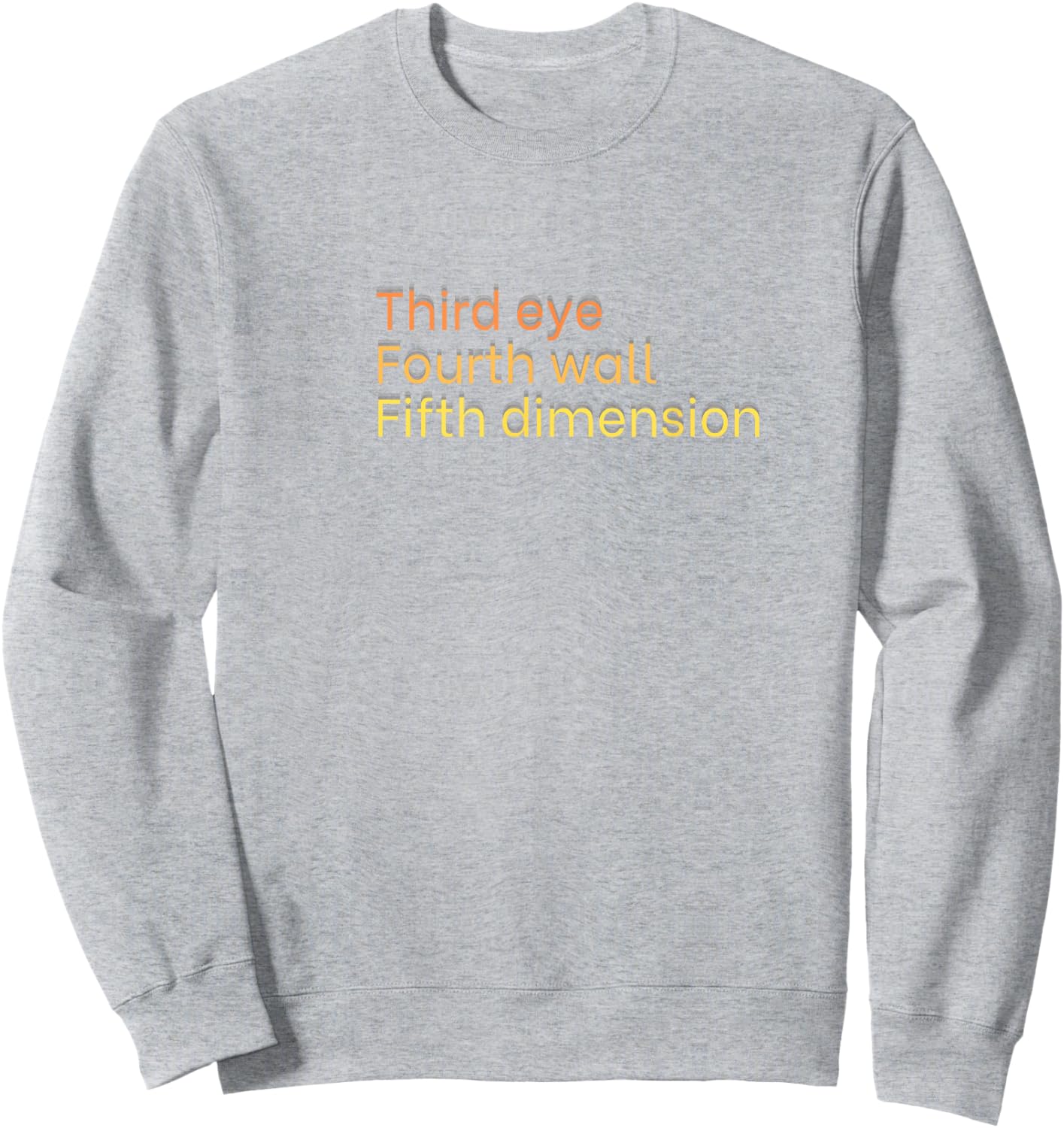 Third Eye, Fourth Wall, Fifth Dimension Sweatshirt - Sweatshirt | Ash