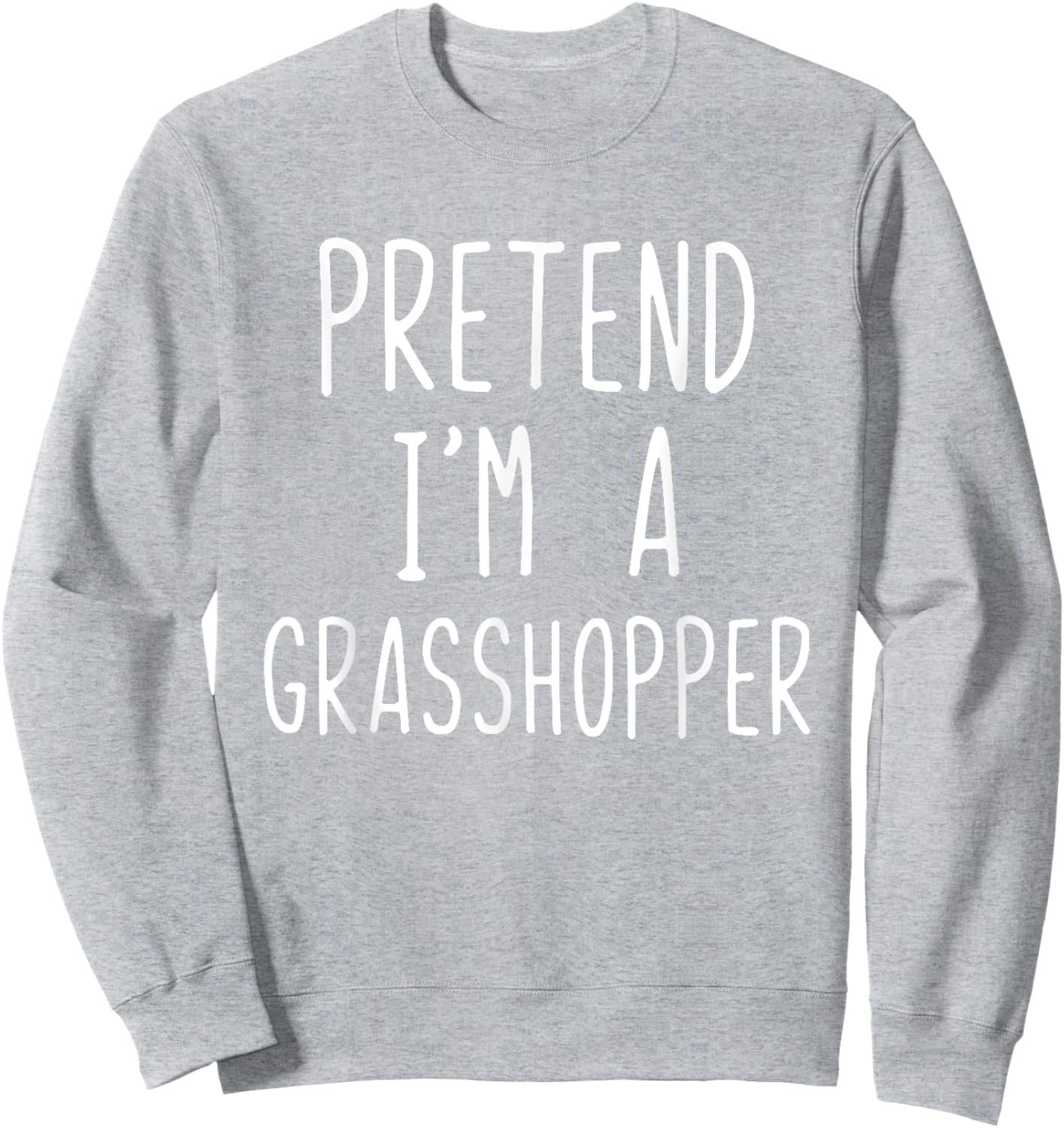 Pretend Im A Grasshopper Costume Halloween Lazy Grass-Hoppe Sweatshirt - Sweatshirt | Ash