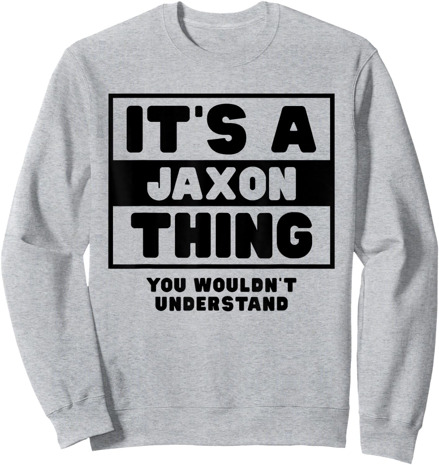 It's A Jaxon Thing You Wouldn't Understand Jaxon Name Sweatshirt - Sweatshirt | Ash