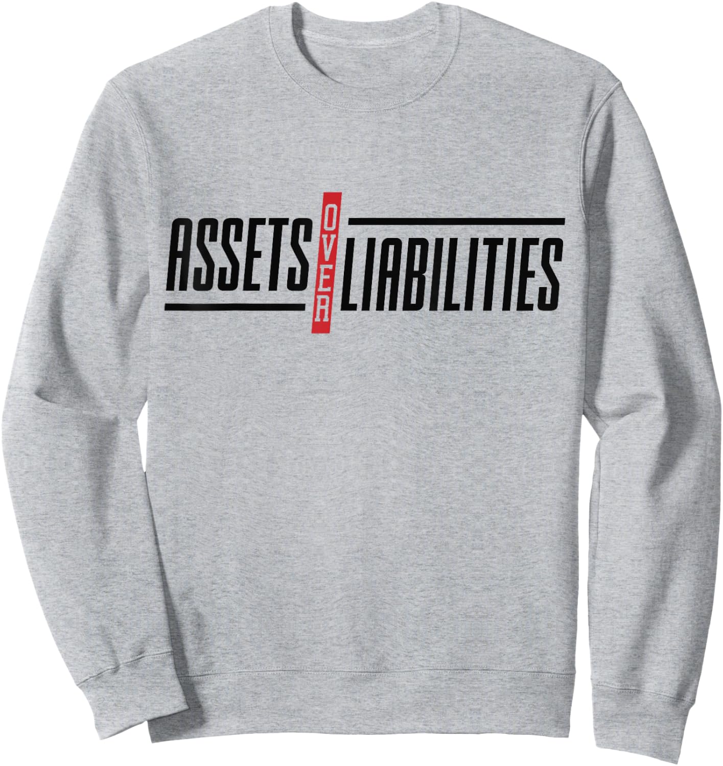 Assets Over Liabilities Funny Accounting And Accountant Sweatshirt - Sweatshirt | Ash