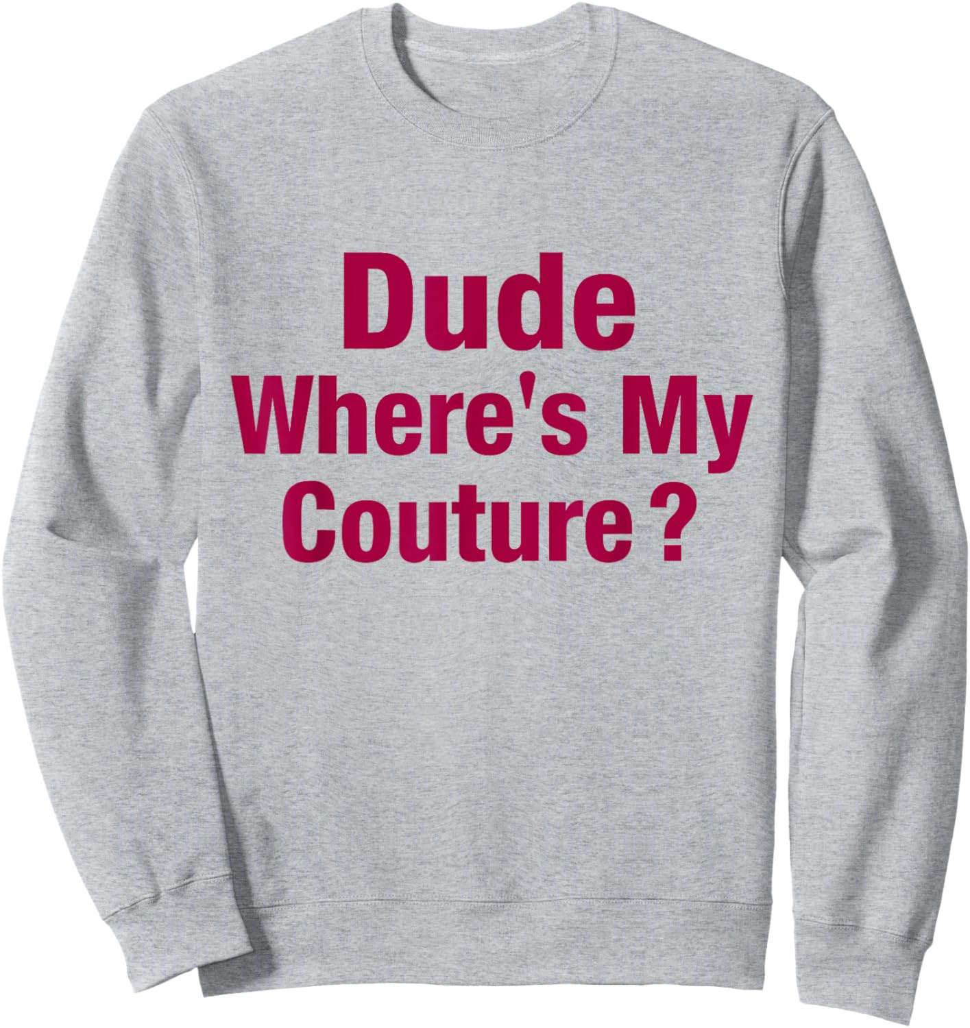 Dude Where's My Couture Sweatshirt - Sweatshirt | Ash