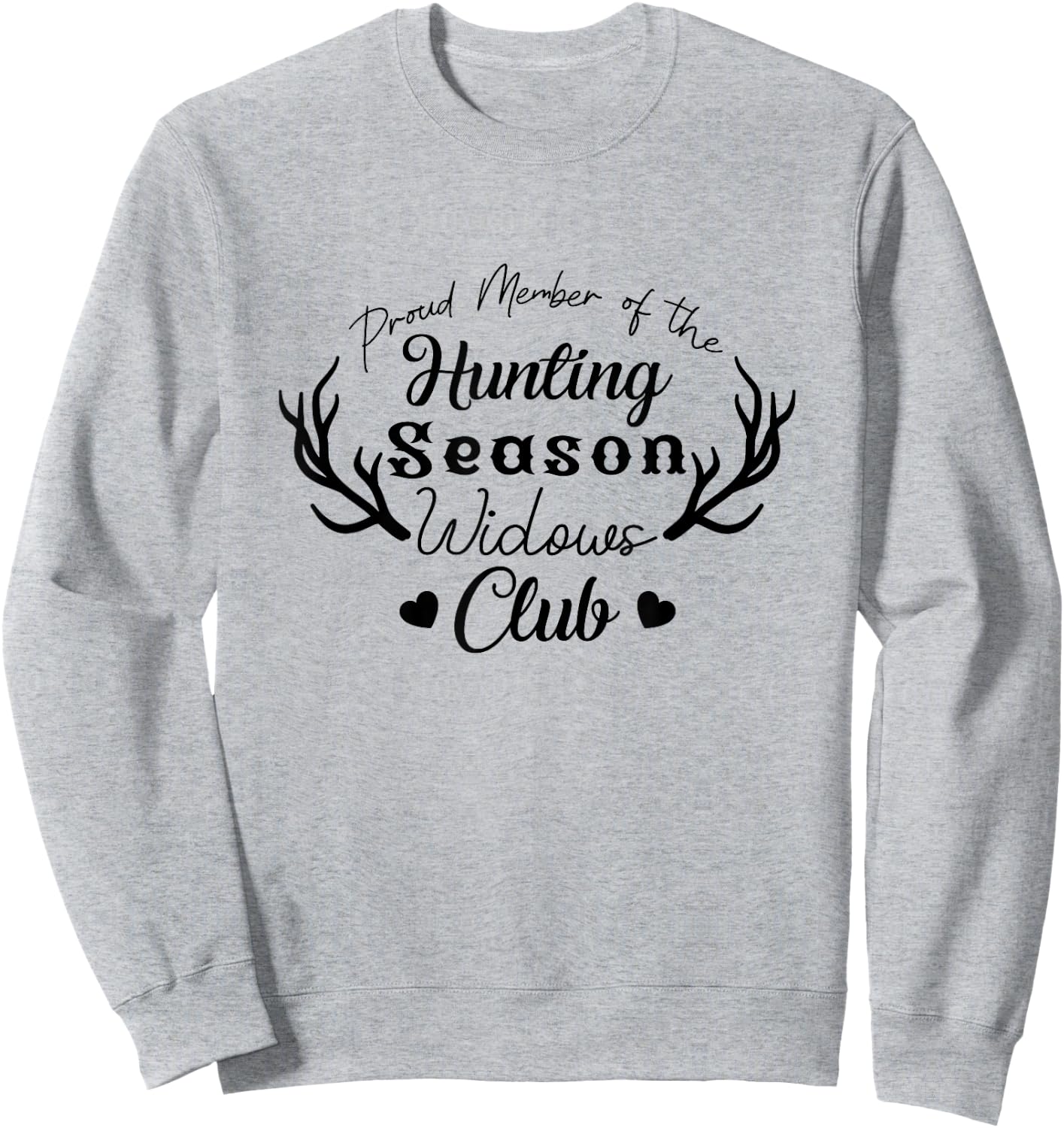 Proud Member Of The Hunting Season Widows Club Hunter Sweatshirt - Sweatshirt | Ash