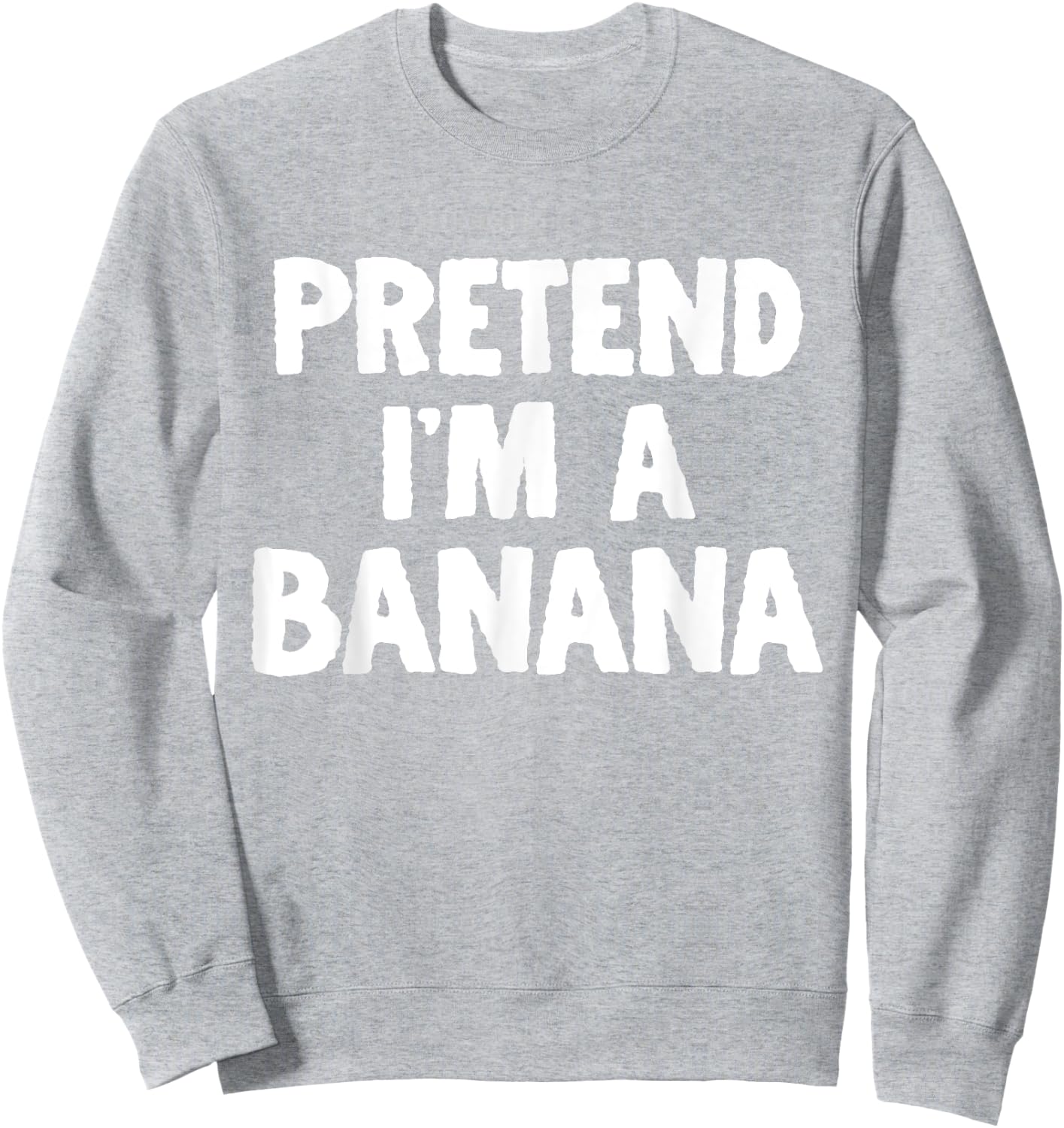 Pretend I'm A Banana Funny Halloween Costume Humor Sweatshirt - Sweatshirt | Ash