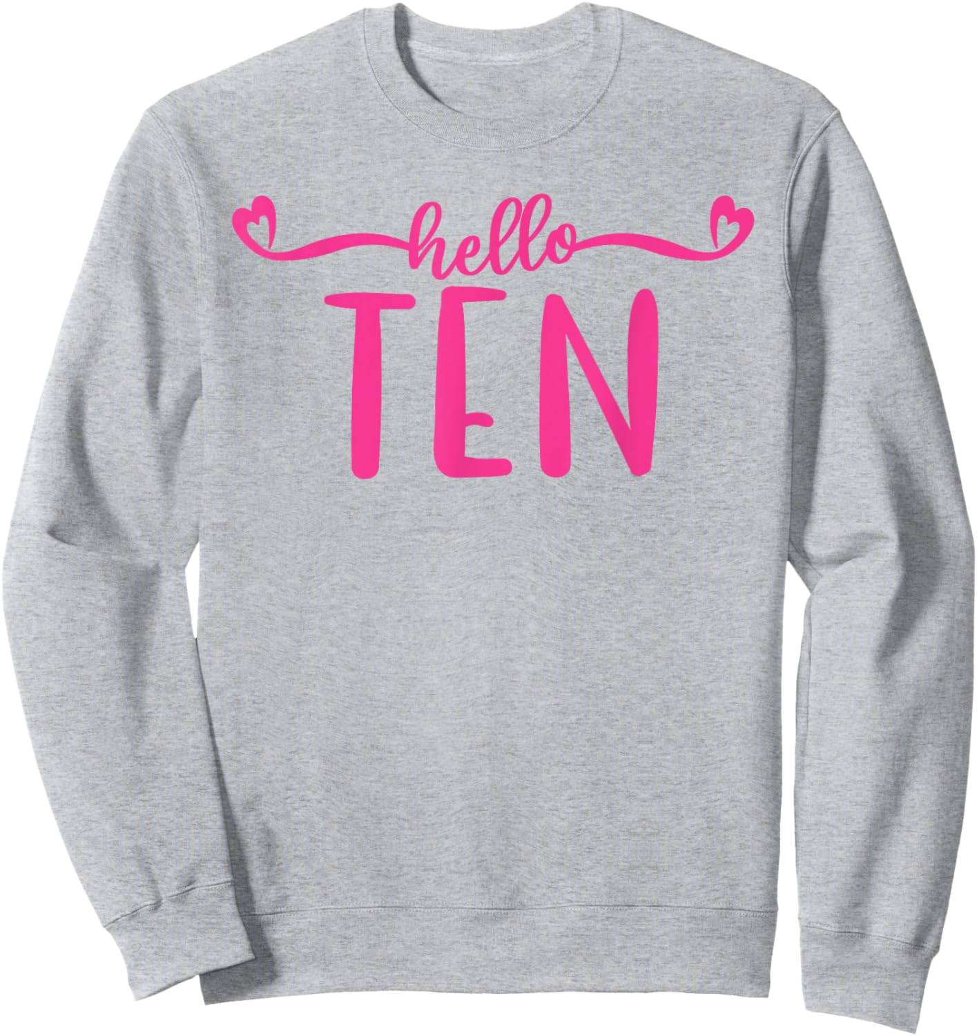Hello Ten, 10 Years Old Cute For Girls, Pink 10th Birthday Sweatshirt - Sweatshirt | Ash