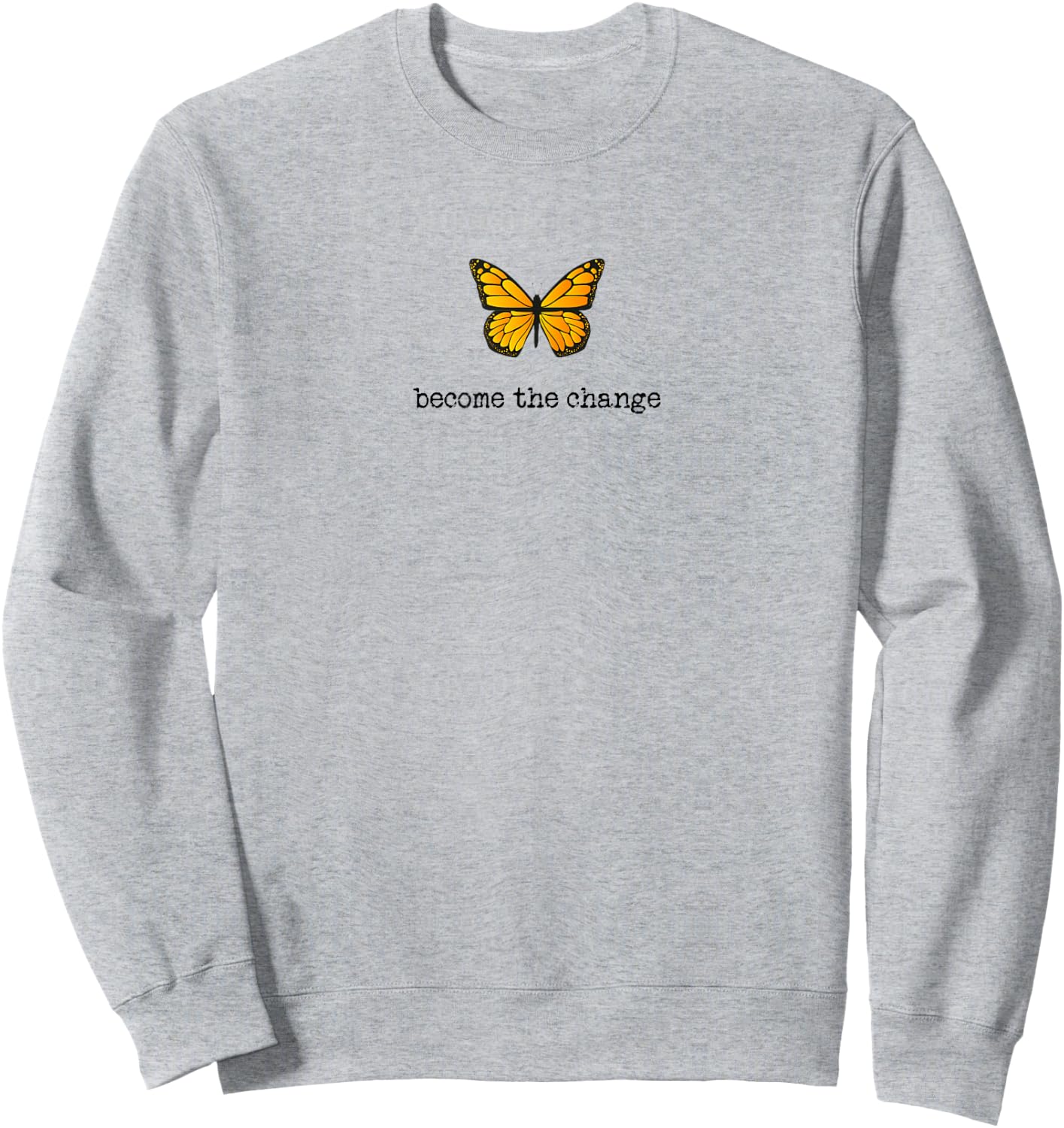 Butterfly Become The Change Inspiration Design Sweatshirt - Sweatshirt | Ash