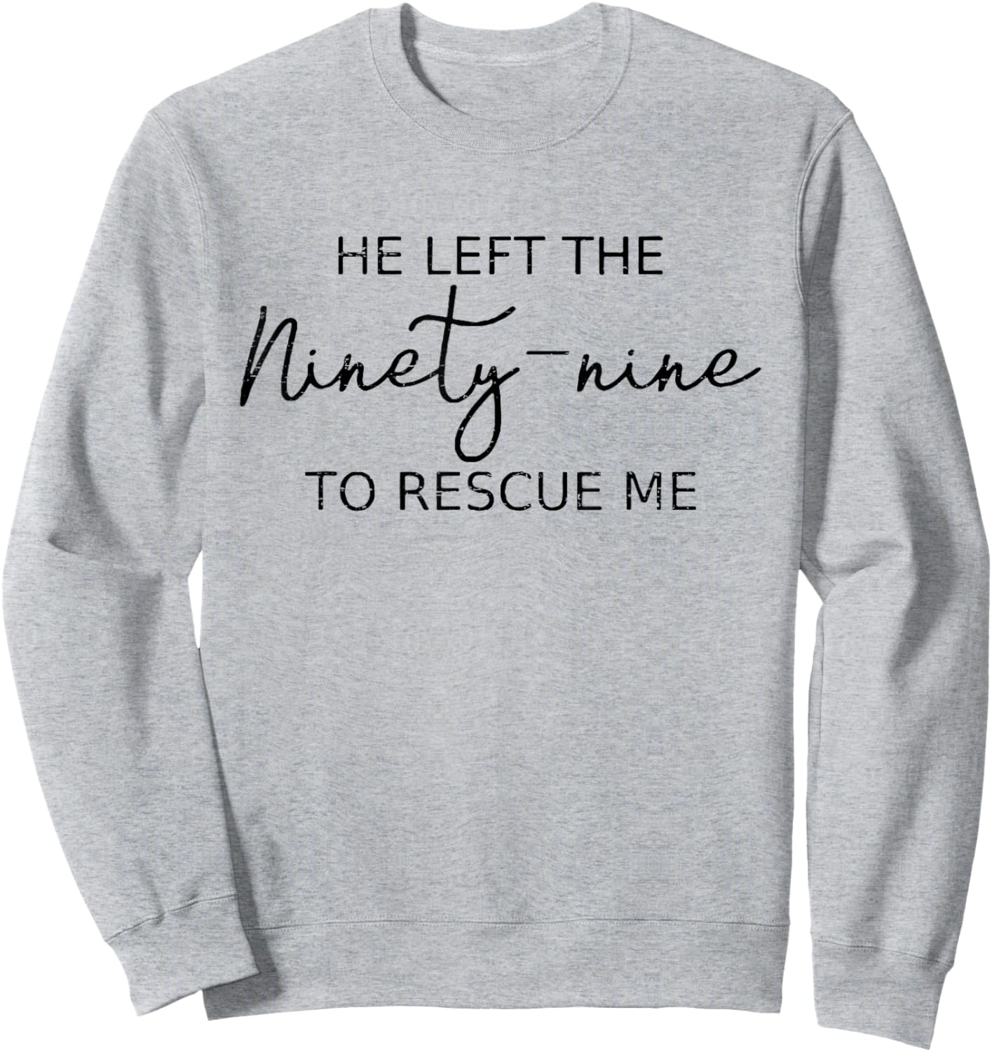 Vintage Retro He Left The 99 To Rescue Me Christian Faith Sweatshirt - Sweatshirt | Ash