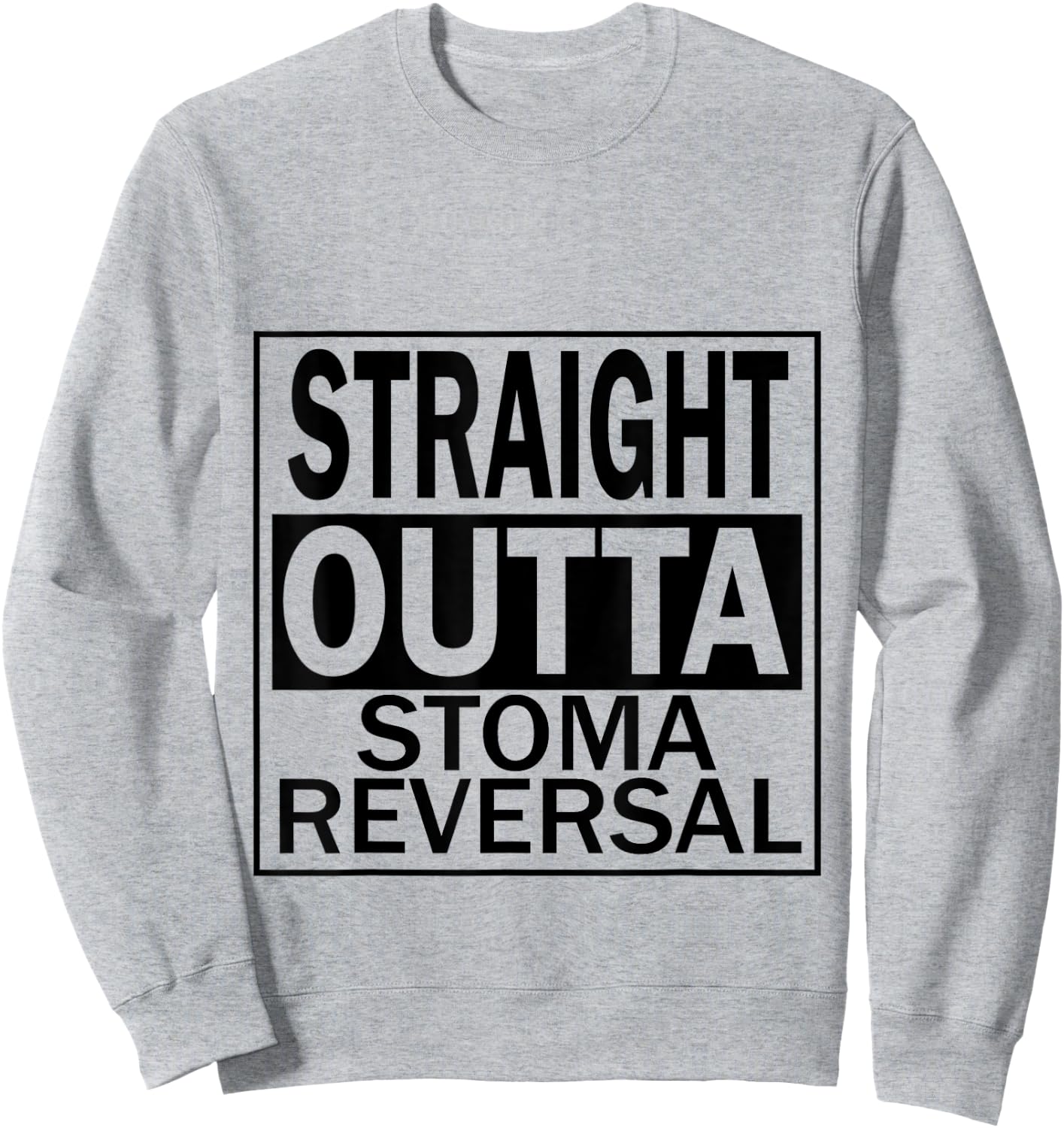 Ostomy Funny Straight Outta Stoma Reversal Bag Leaks Hernia Sweatshirt - Sweatshirt | Ash