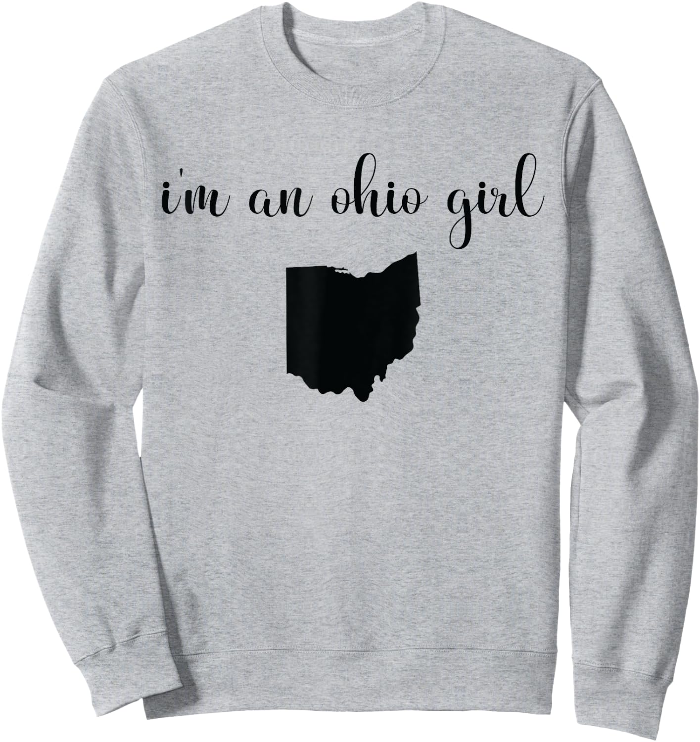 I'm An Ohio Girl - State Map Ohio State Sweatshirt - Sweatshirt | Ash