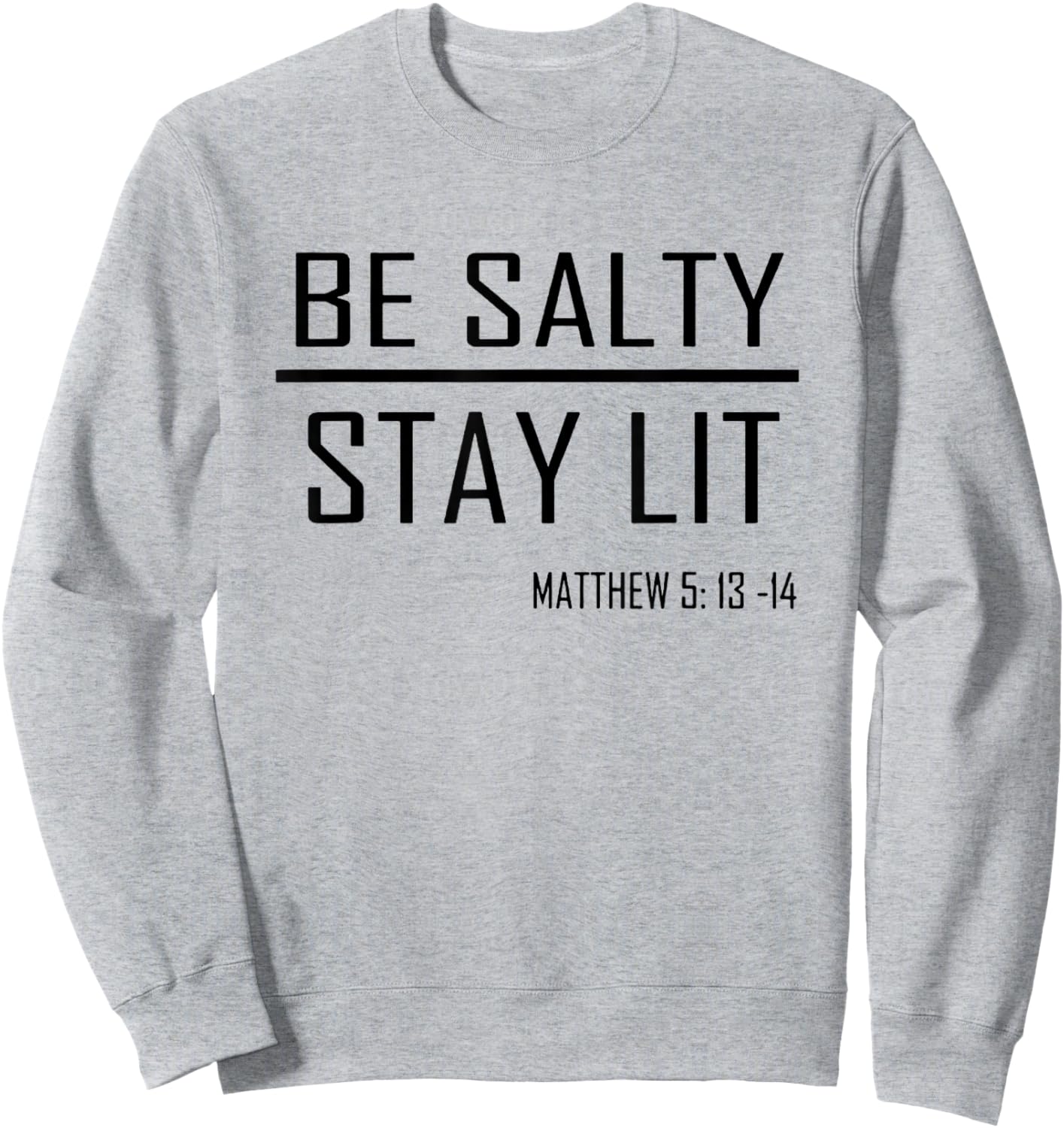 Be Salty Stay Lit Matthew 5:13-14 Sweatshirt - Sweatshirt | Ash