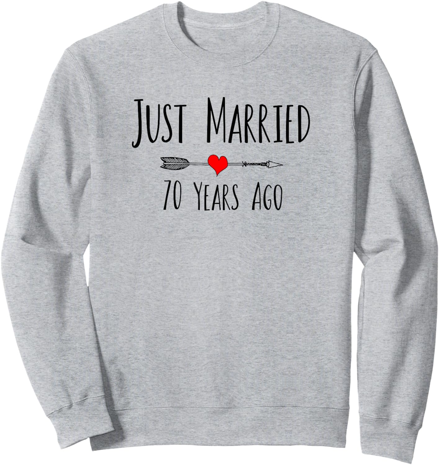 JUST MARRIED 70 YEARS AGO Husband Wife 70th Anniversary Sweatshirt - Sweatshirt | Ash