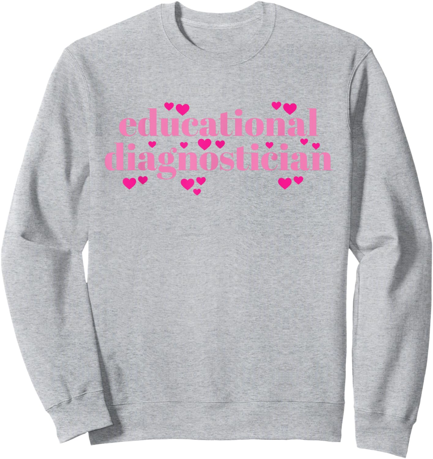 Educational Diagnostician Sweatshirt - Sweatshirt | Ash