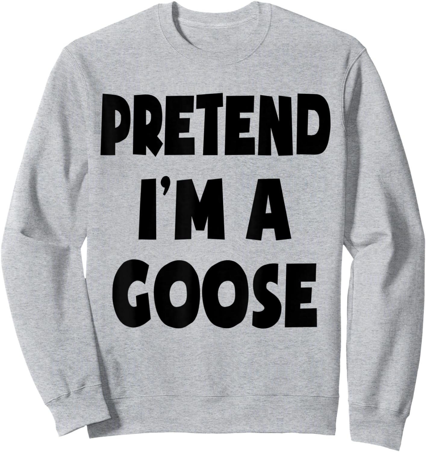 Pretend I'm A Goose Lazy Easy Halloween Costume Party Sweatshirt - Sweatshirt | Ash