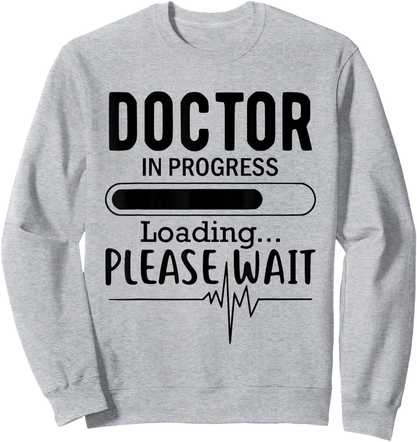 Funny Future Doctor, Doctor In Progress Loading Please Wait Sweatshirt - Sweatshirt | Ash