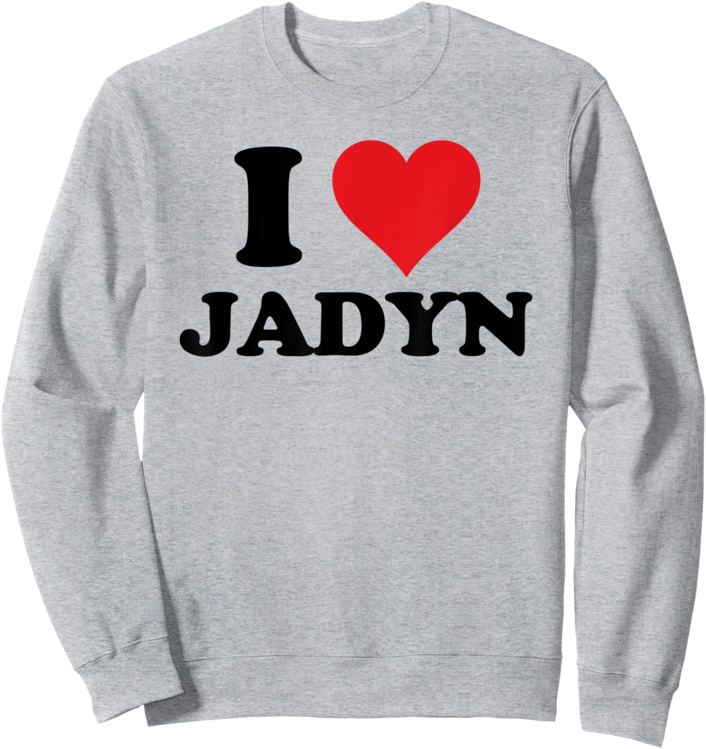 I Heart Jadyn First Name I Love Personalized Stuff Sweatshirt - Sweatshirt | Ash