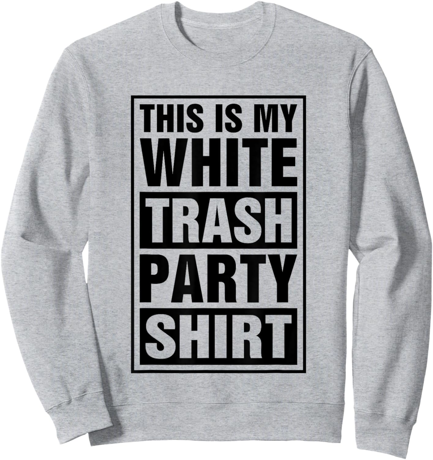 This Is My White Trash Party Sweatshirt - Sweatshirt | Ash