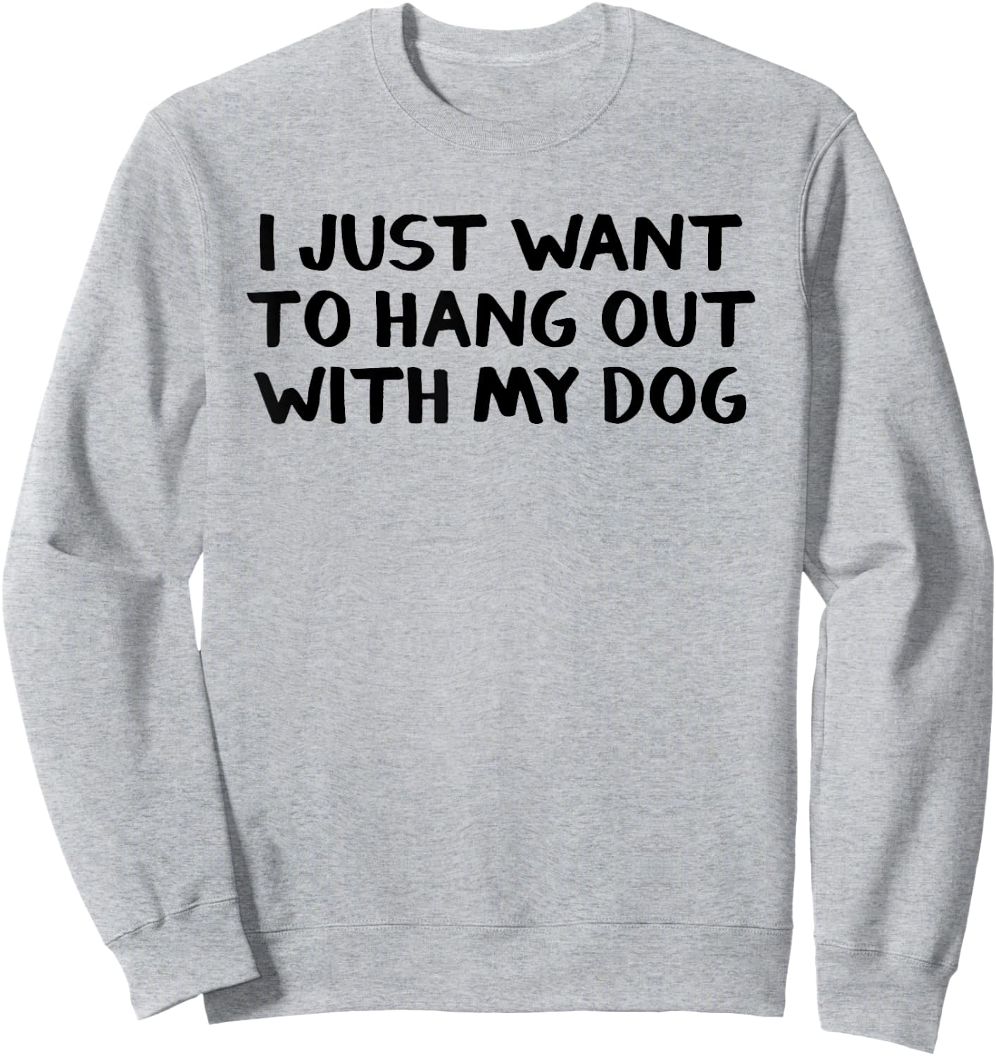 I just want to hang around with my dog Men Women Girls Kids Sweatshirt - Sweatshirt | Ash