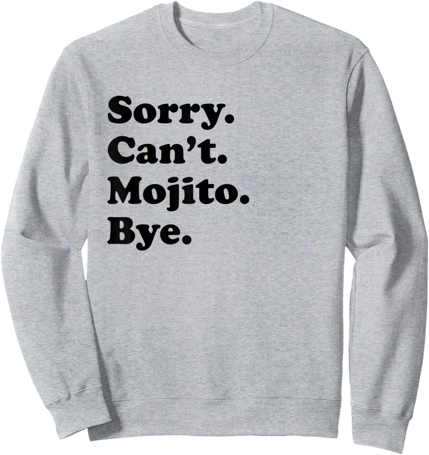 Sorry Can't Bye - Funny Mojito Sweatshirt - Sweatshirt | Ash