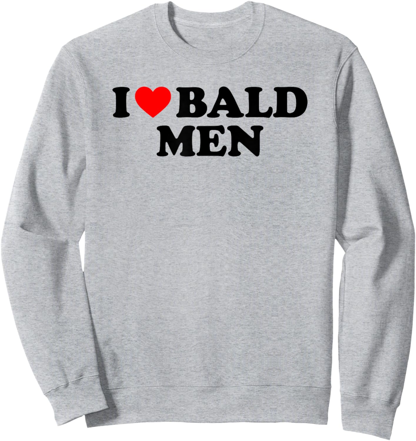 I Love Bald Men Sweatshirt - Sweatshirt | Ash