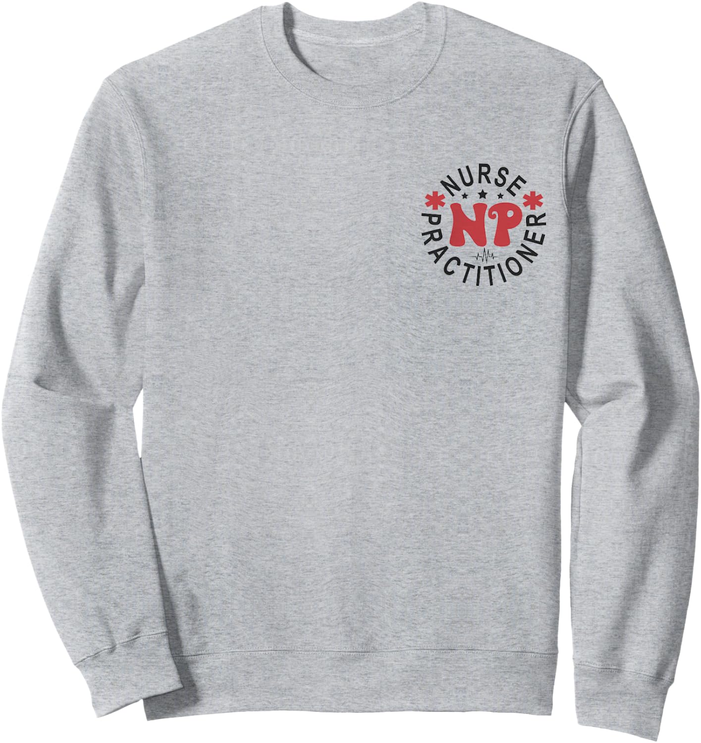 Funny Family Nurse Practitioner NP Nursing Day Nurse Week Sweatshirt - Sweatshirt | Ash
