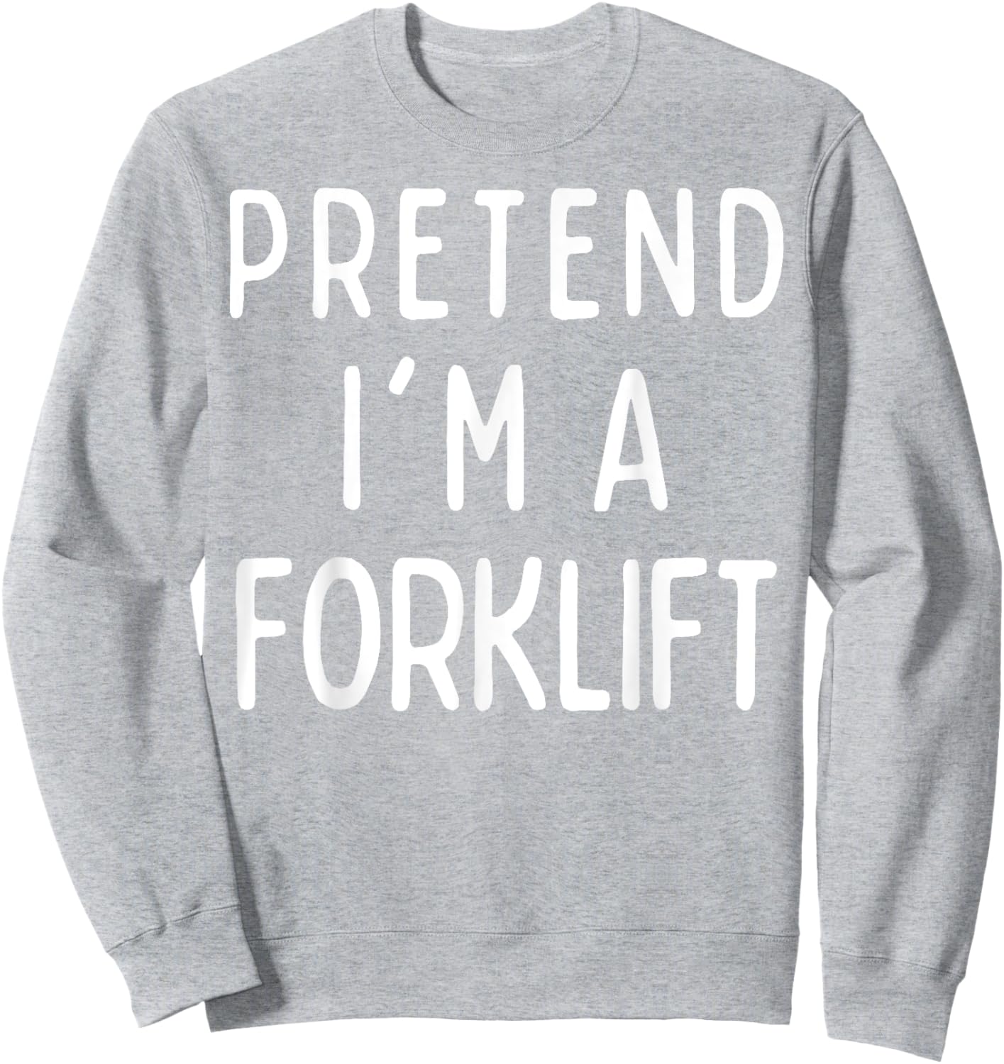 Pretend I'm a Forklift Matching Costume Funny Halloween Sweatshirt - Sweatshirt | Ash