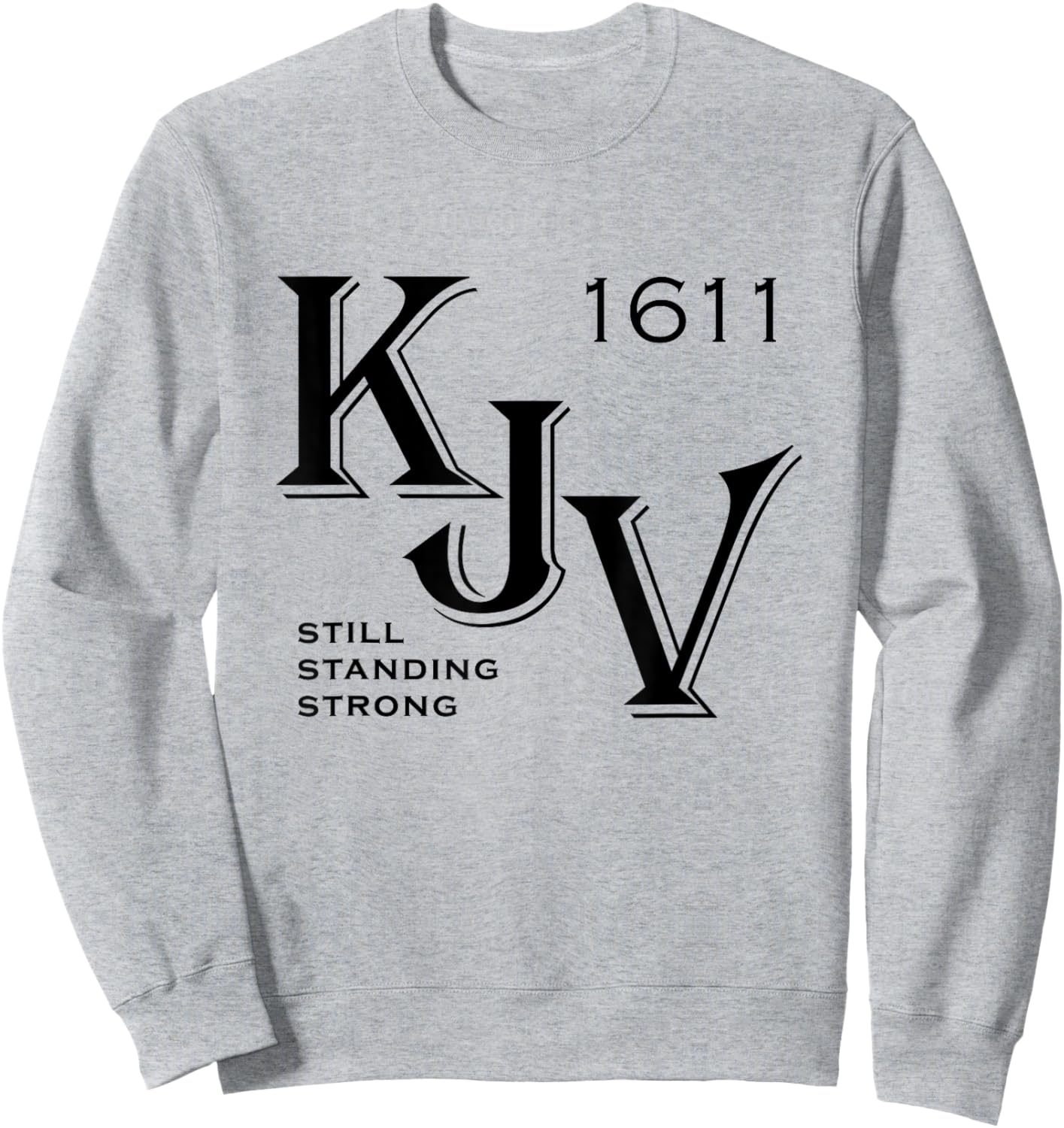 KJV King James Bible 1611 Christian Sweatshirt - Sweatshirt | Ash